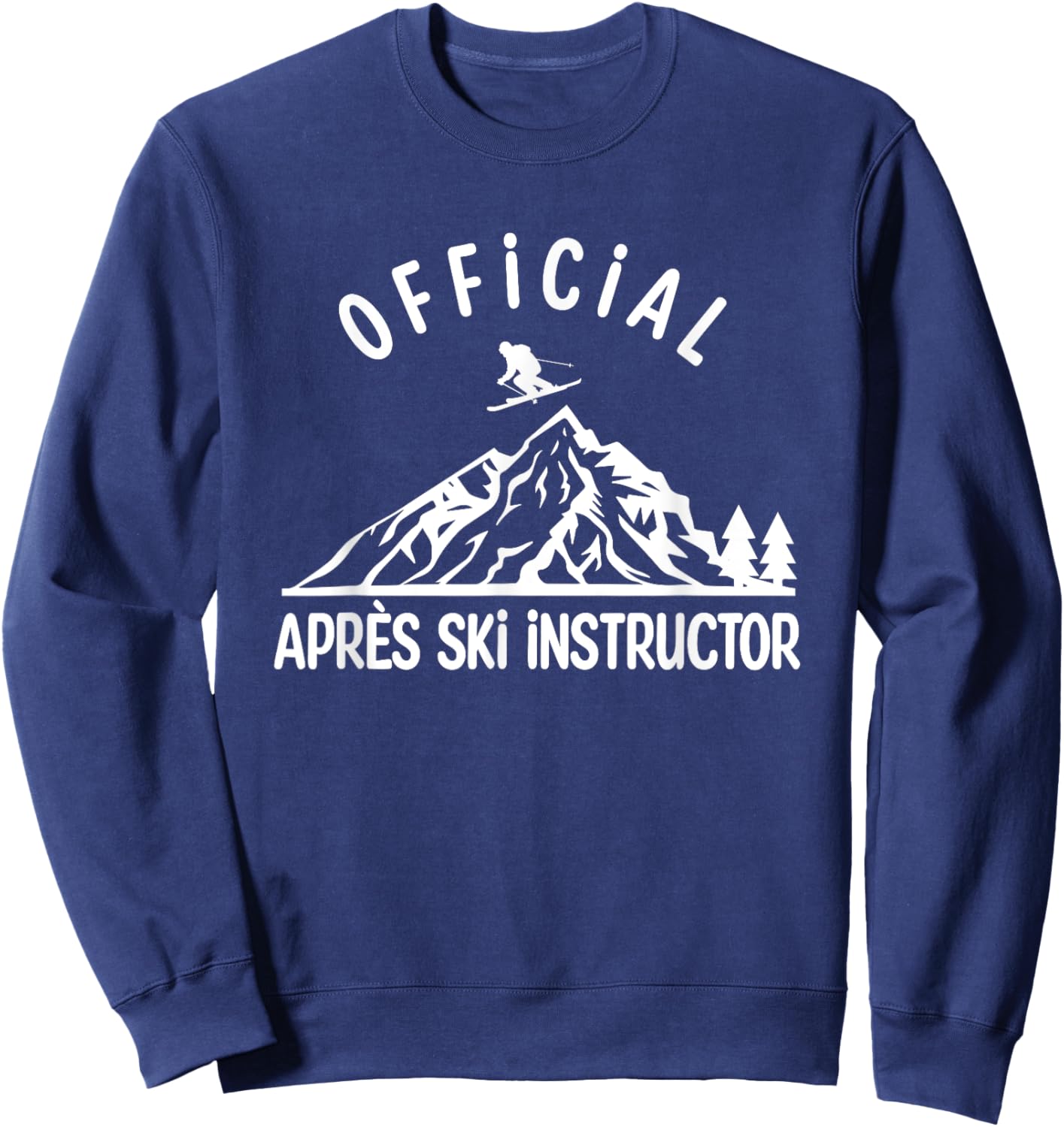 Official Apres Ski Instructor Shirt for Ski Party Skiing Sweatshirt - Sweatshirt | Navy