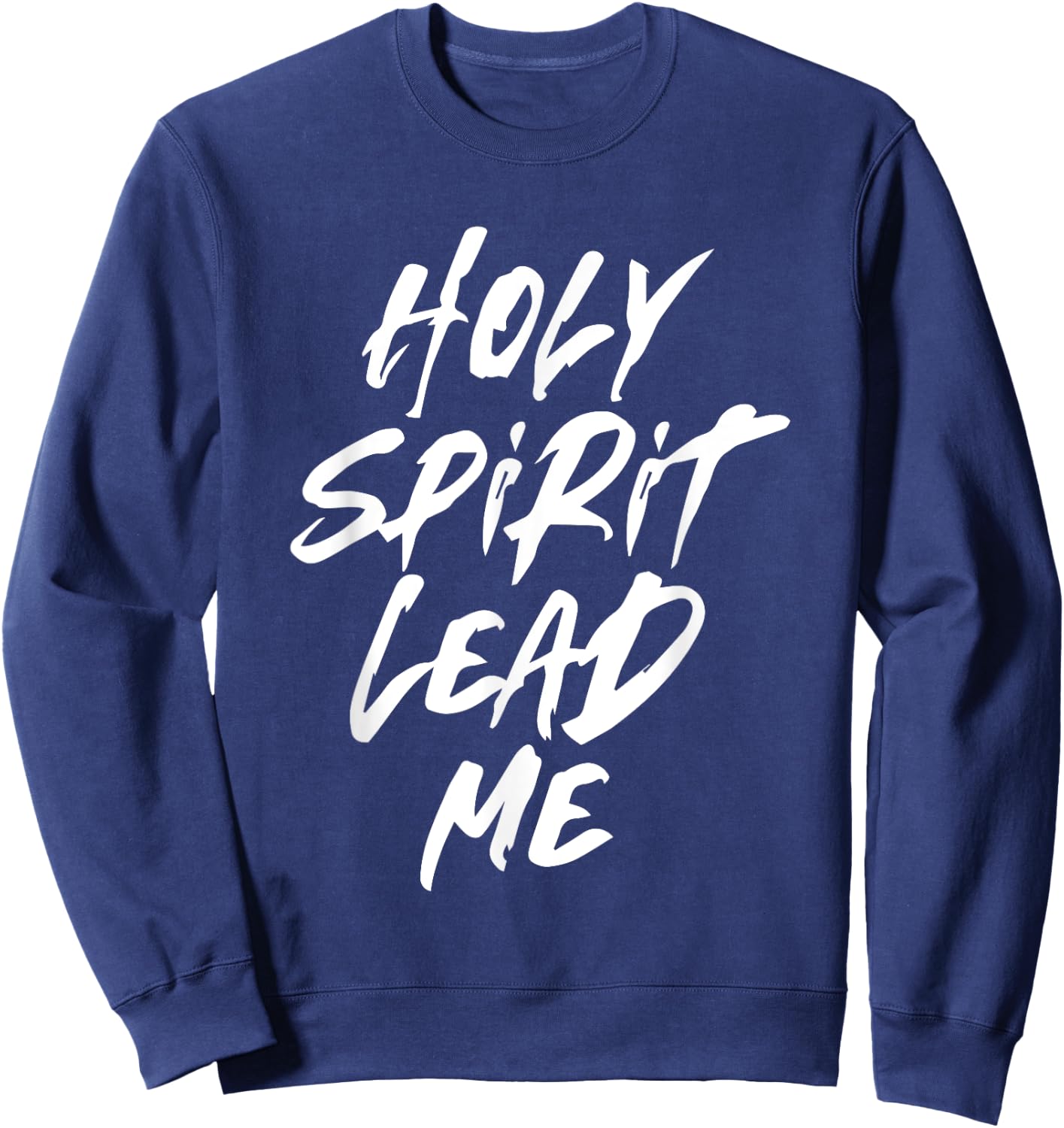 Holy Spirit Lead Me - Christian Jesus Church Faith - Paint Sweatshirt - Sweatshirt | Navy