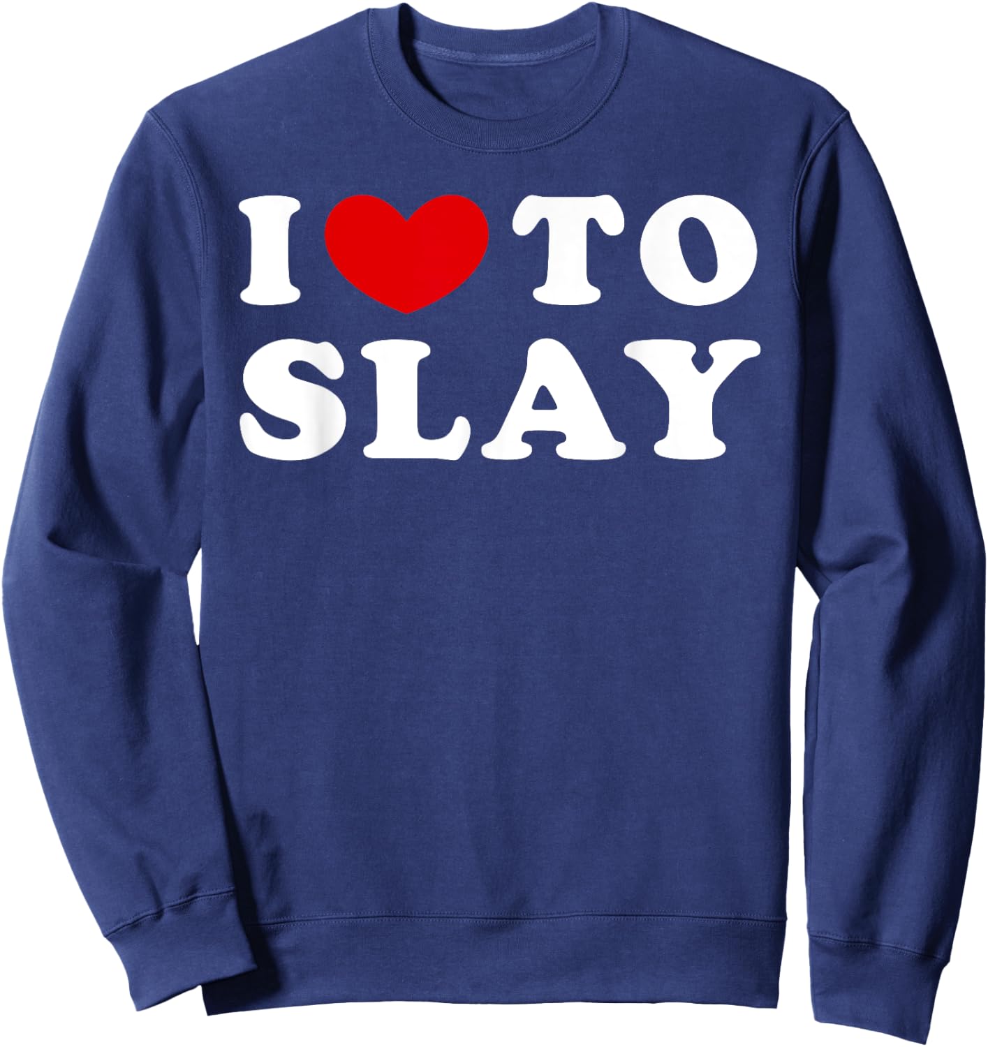 Heart To Slay Gift I Love, Like , Black Sweatshirt - Sweatshirt | Navy