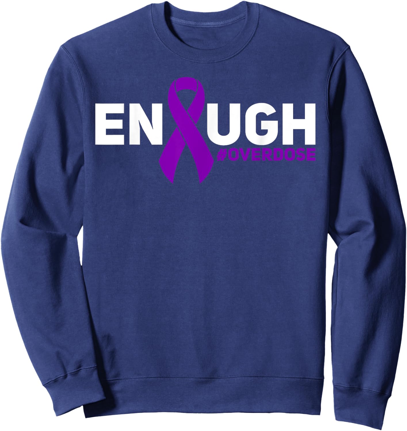 Overdose Awareness Enough Overdose Sweatshirt - Sweatshirt | Navy