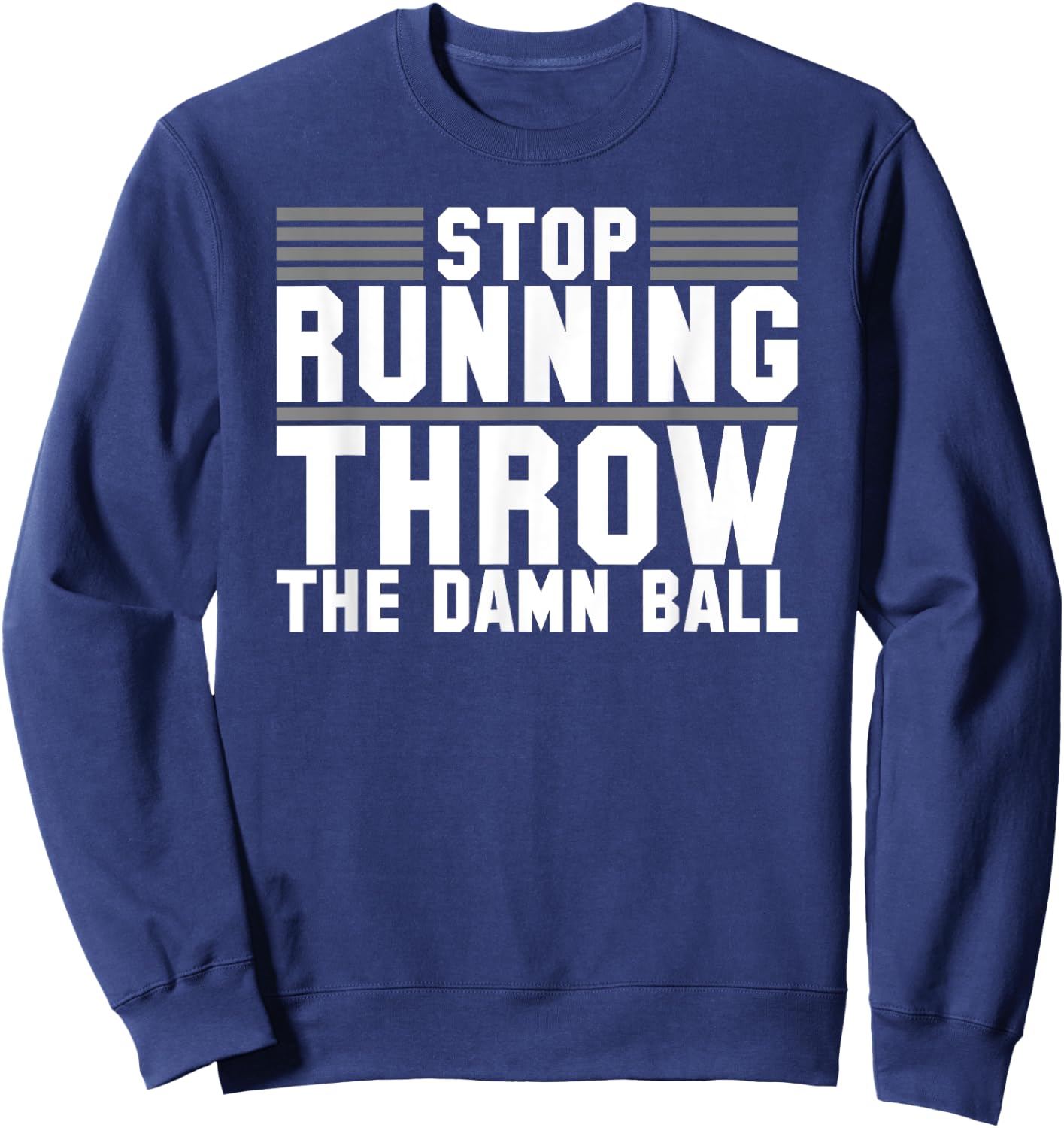 Sarcastic Throw The Damn Ball Football Sweatshirt - Sweatshirt | Navy