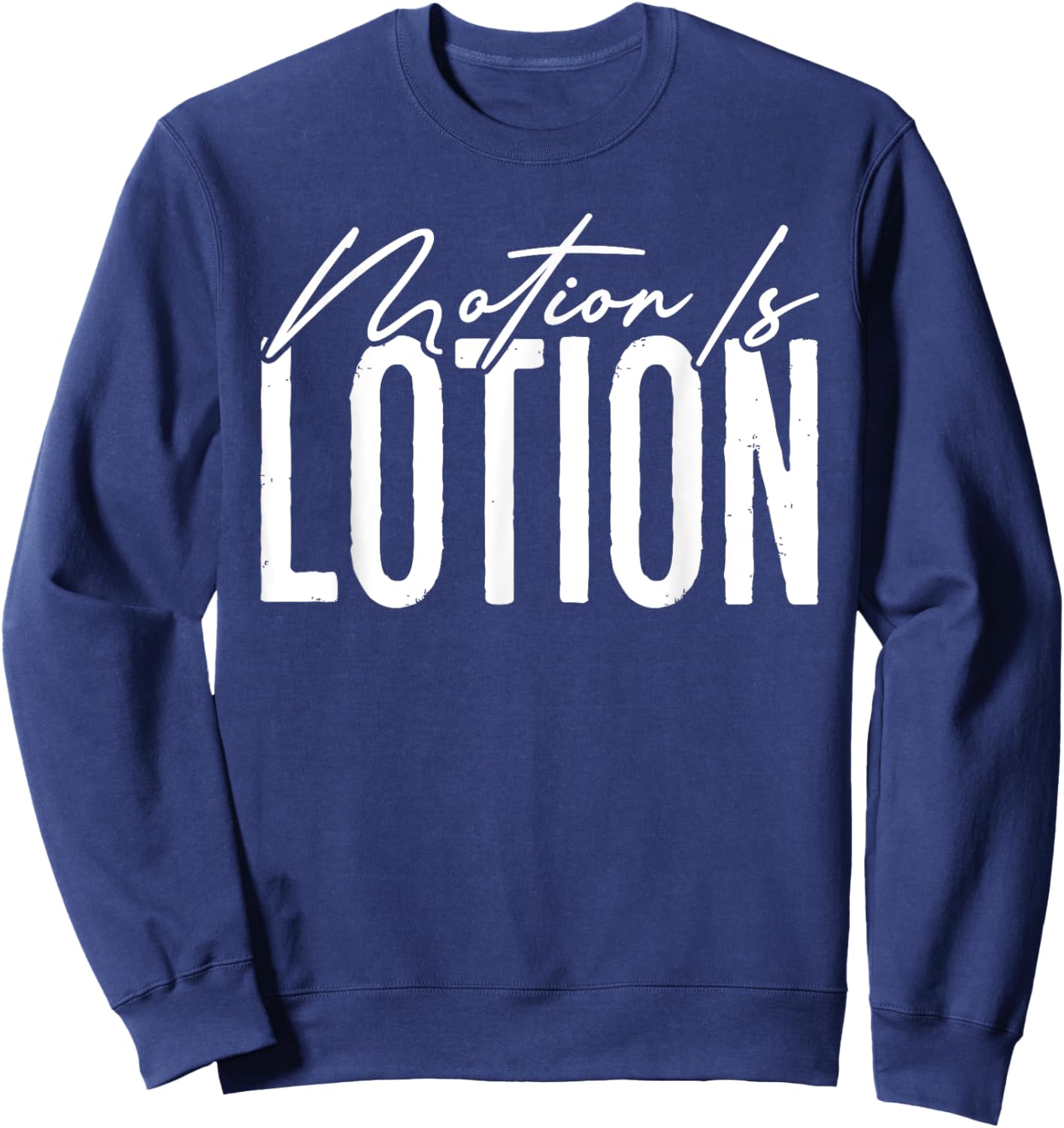 Motion Is Lotion Funny Physical Therapist Pt Therapy Sweatshirt - Sweatshirt | Navy