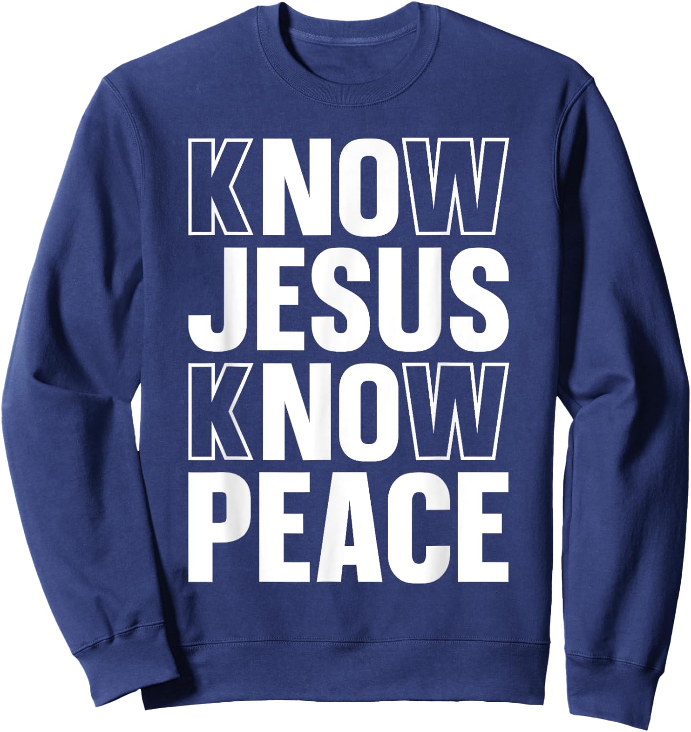 Know Jesus Know Peace Religious Church Christian Sweatshirt - Sweatshirt | Navy