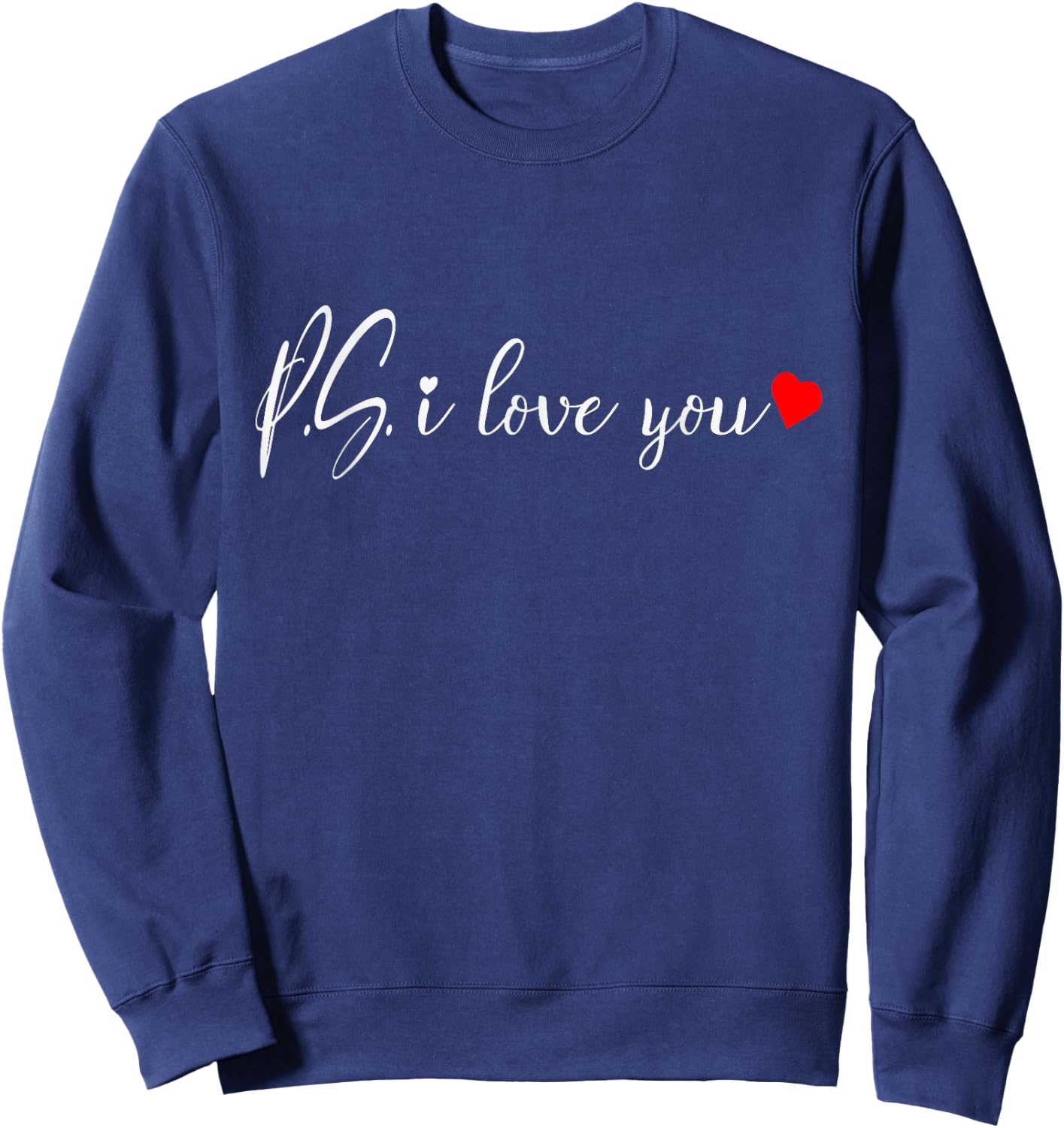 PS I Love You Shirt - Valentines Love , Valentines Couple Sweatshirt - Sweatshirt | Navy