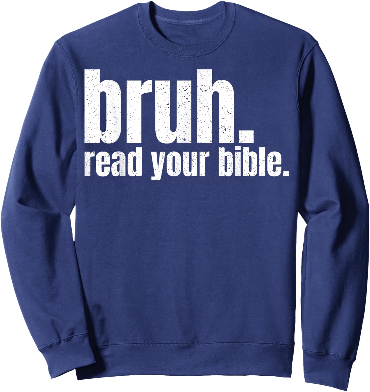 Bruh Read Your Bible Sweatshirt - Sweatshirt | Navy