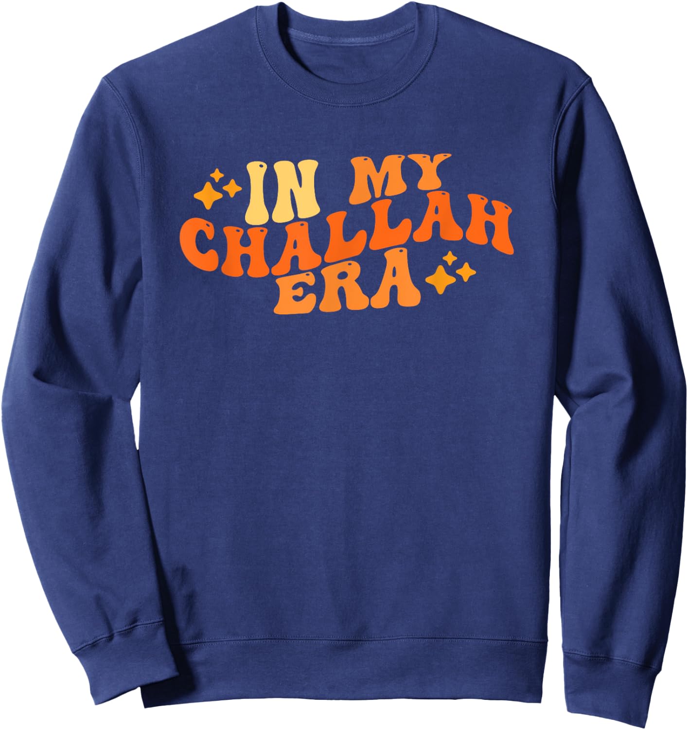 In My Challah Era Funny Challah Bread Pun Bread Making Era Sweatshirt - Sweatshirt | Navy