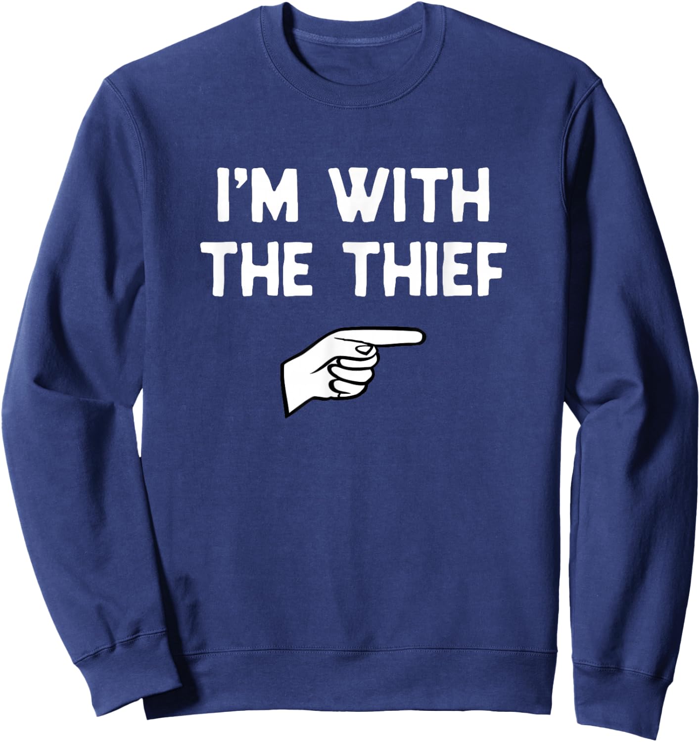 I'm with The Thief Costume Halloween Matching Party Sweatshirt - Sweatshirt | Navy