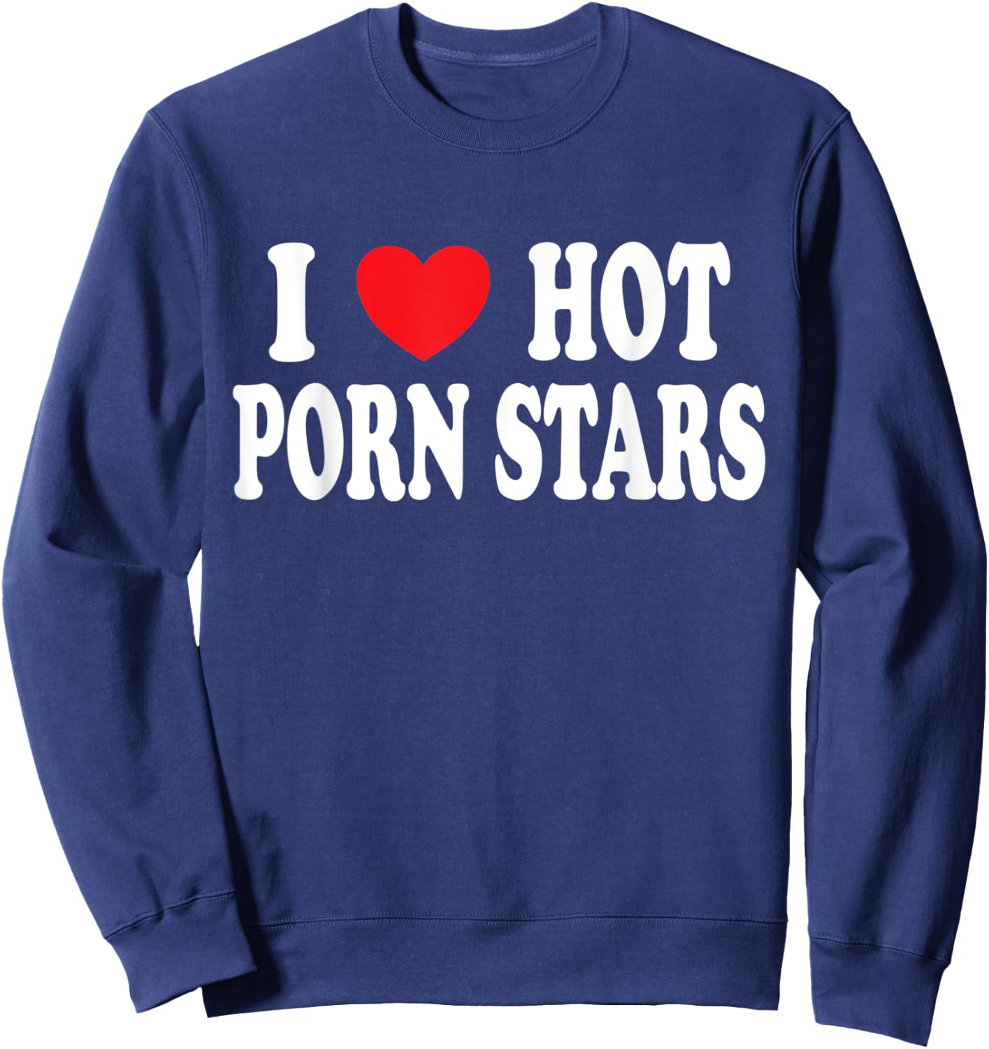 I Heart Hot Porn Stars Sweatshirt - Sweatshirt | Navy
