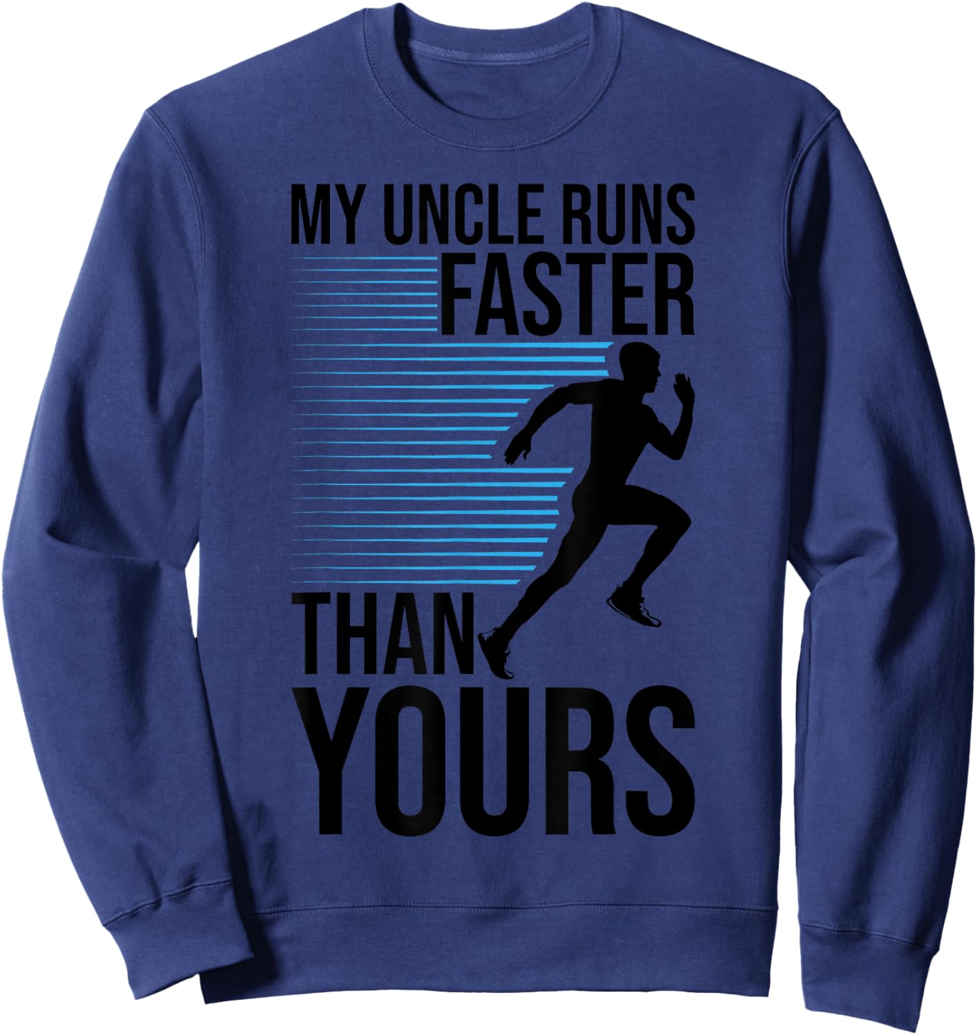 My Uncle Runs Faster Than Yours Funny Marathon Running Sweatshirt - Sweatshirt | Navy