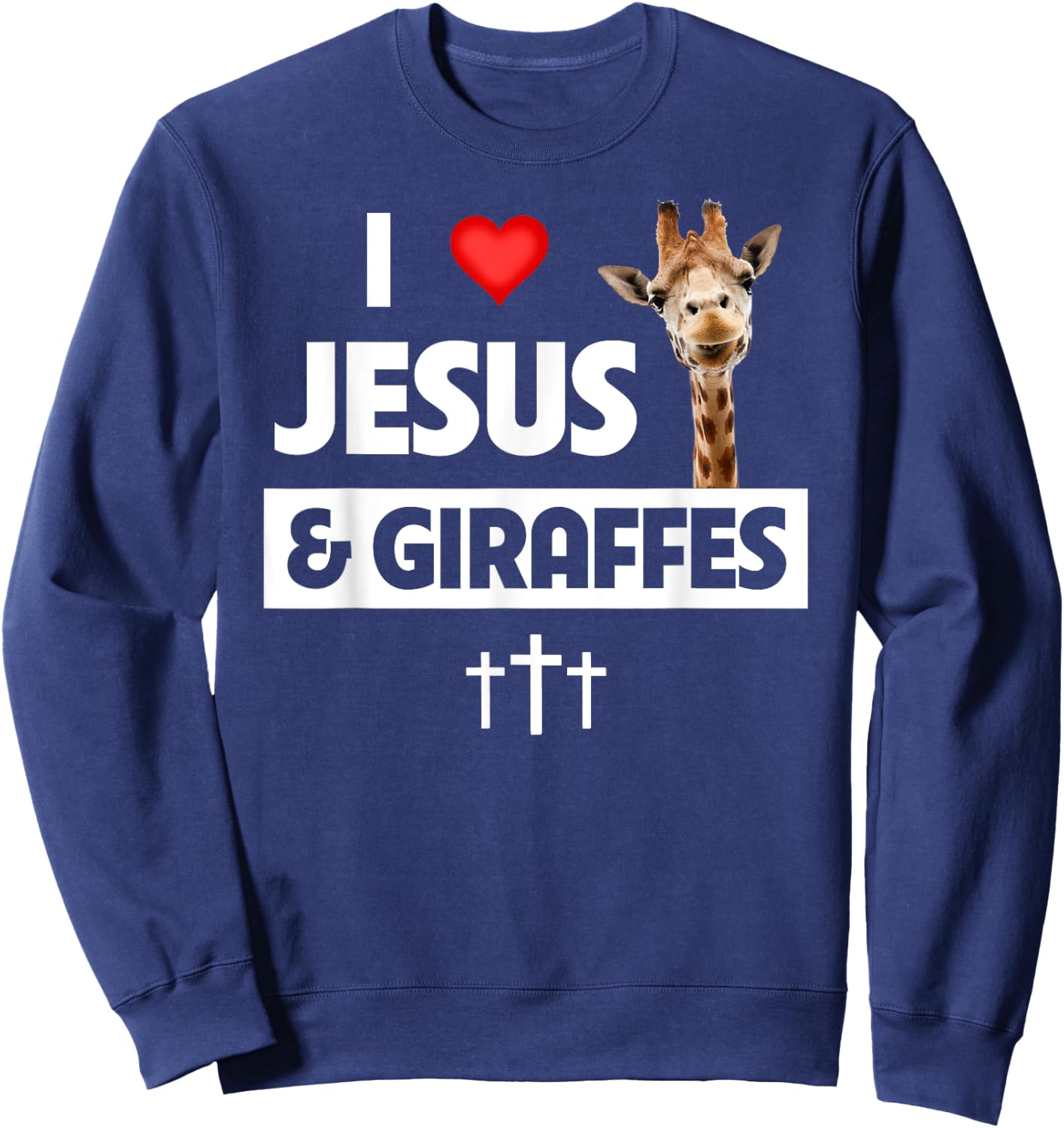 I Love Jesus and Giraffes Christian Cross Safari Animals Zoo Sweatshirt - Sweatshirt | Navy