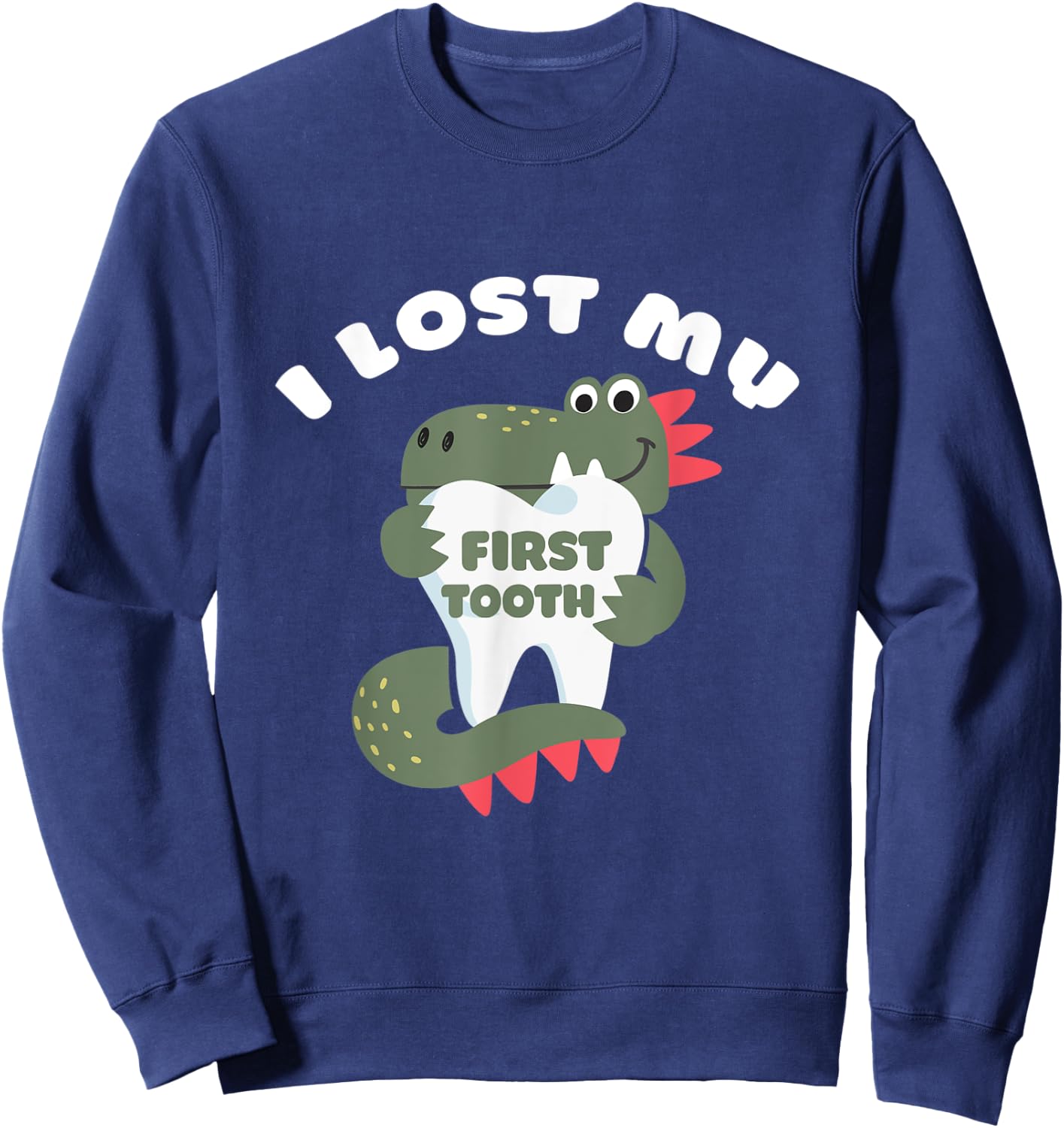 Cute Dinosaur I Lost My First Tooth Funny Tooth Fairy Sweatshirt - Sweatshirt | Navy