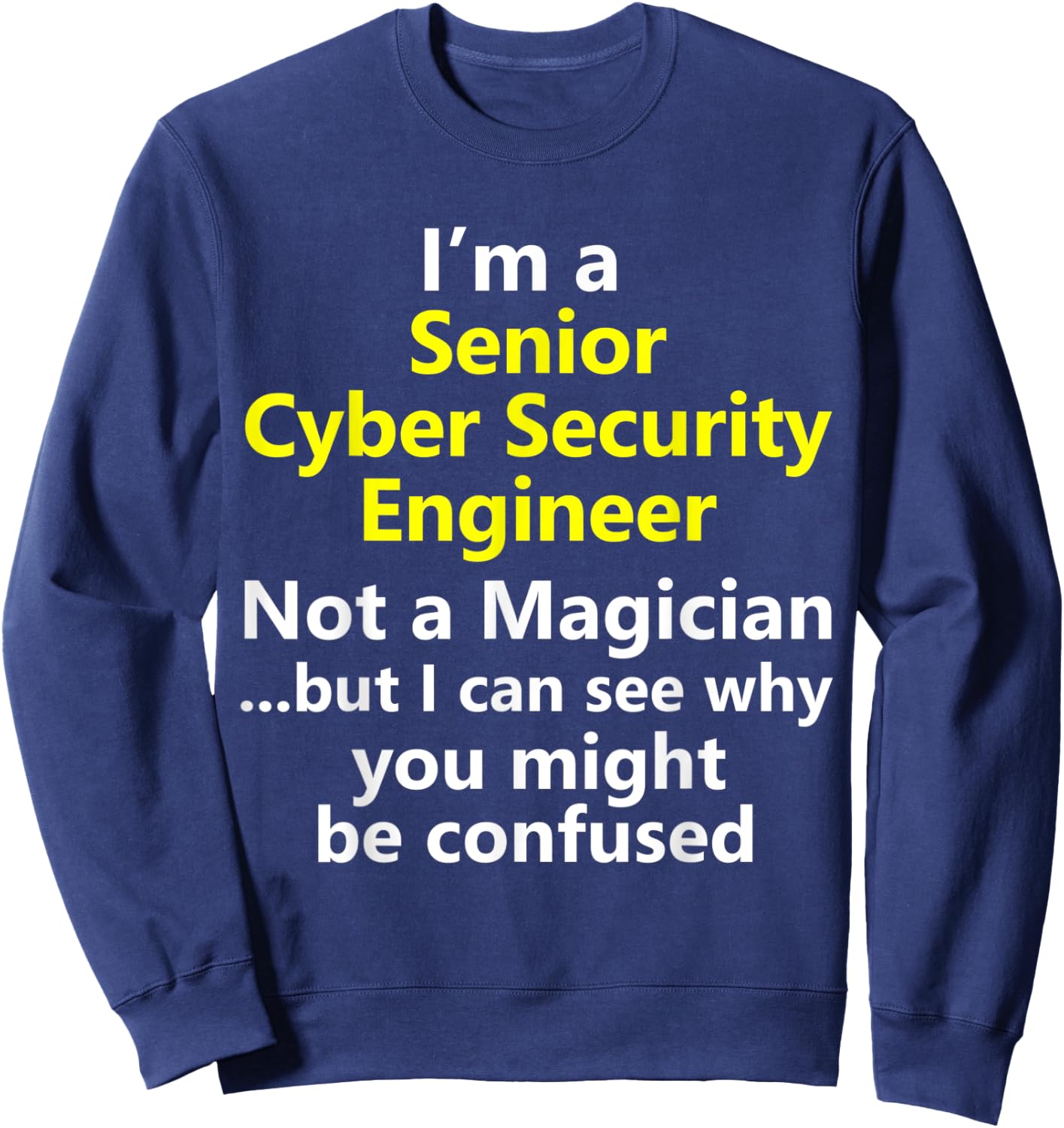 Senior Cyber Information Security Engineer Analyst Job Sweatshirt - Sweatshirt | Navy