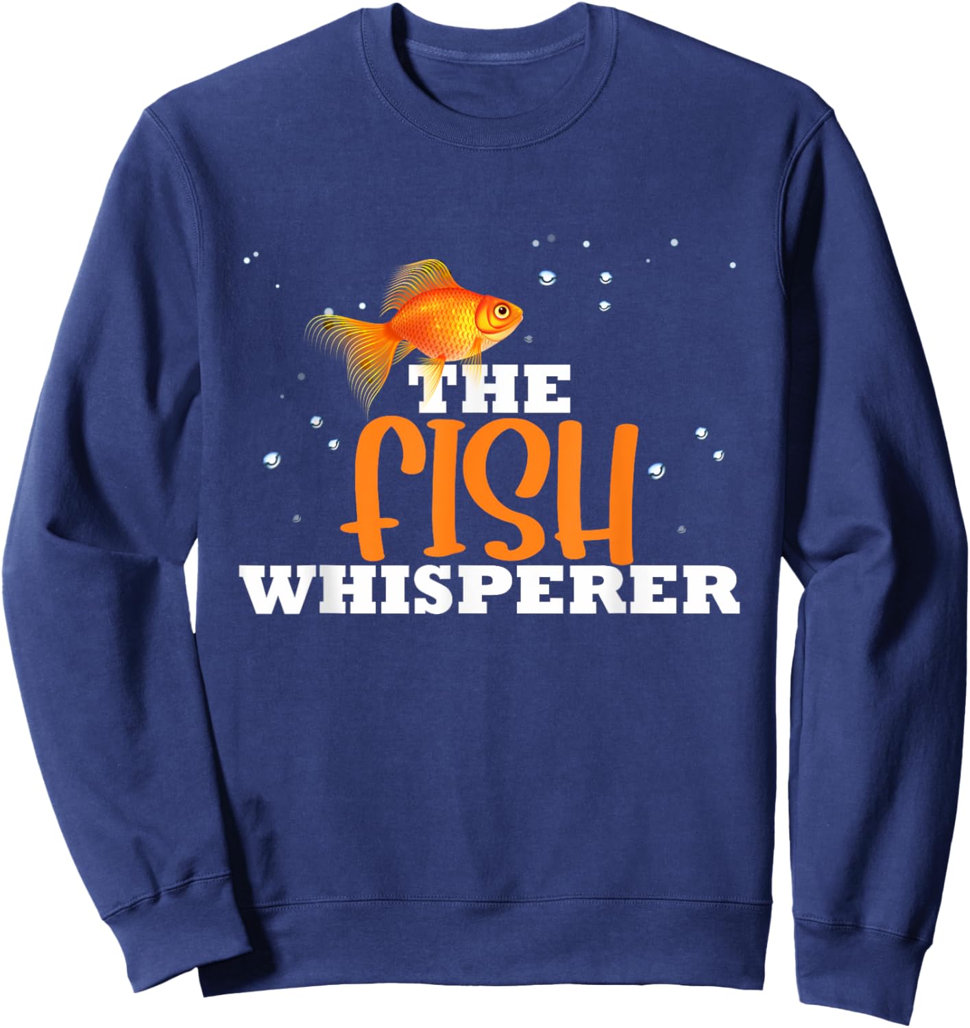 The Fish Whisperers Pet Sitter Animal Owner Pet Owner Sweatshirt - Sweatshirt | Navy