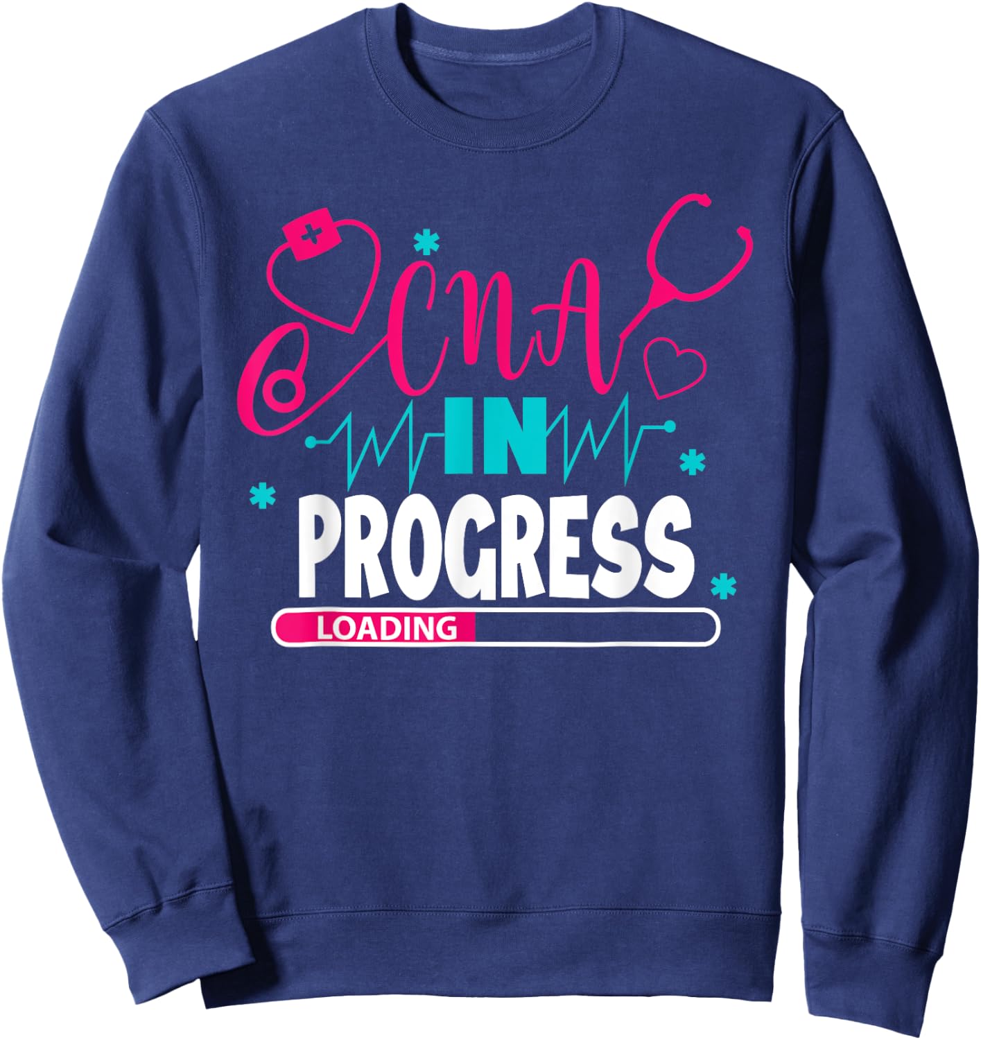 CNA In Progress Nursing School Student Future Nurse Life Sweatshirt - Sweatshirt | Navy