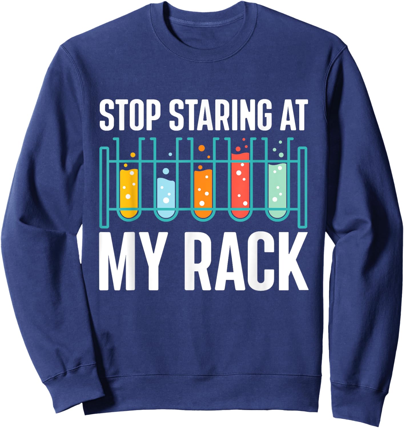 Stop Staring At My Rack - Medical Laboratory Lab Technician Sweatshirt - Sweatshirt | Navy