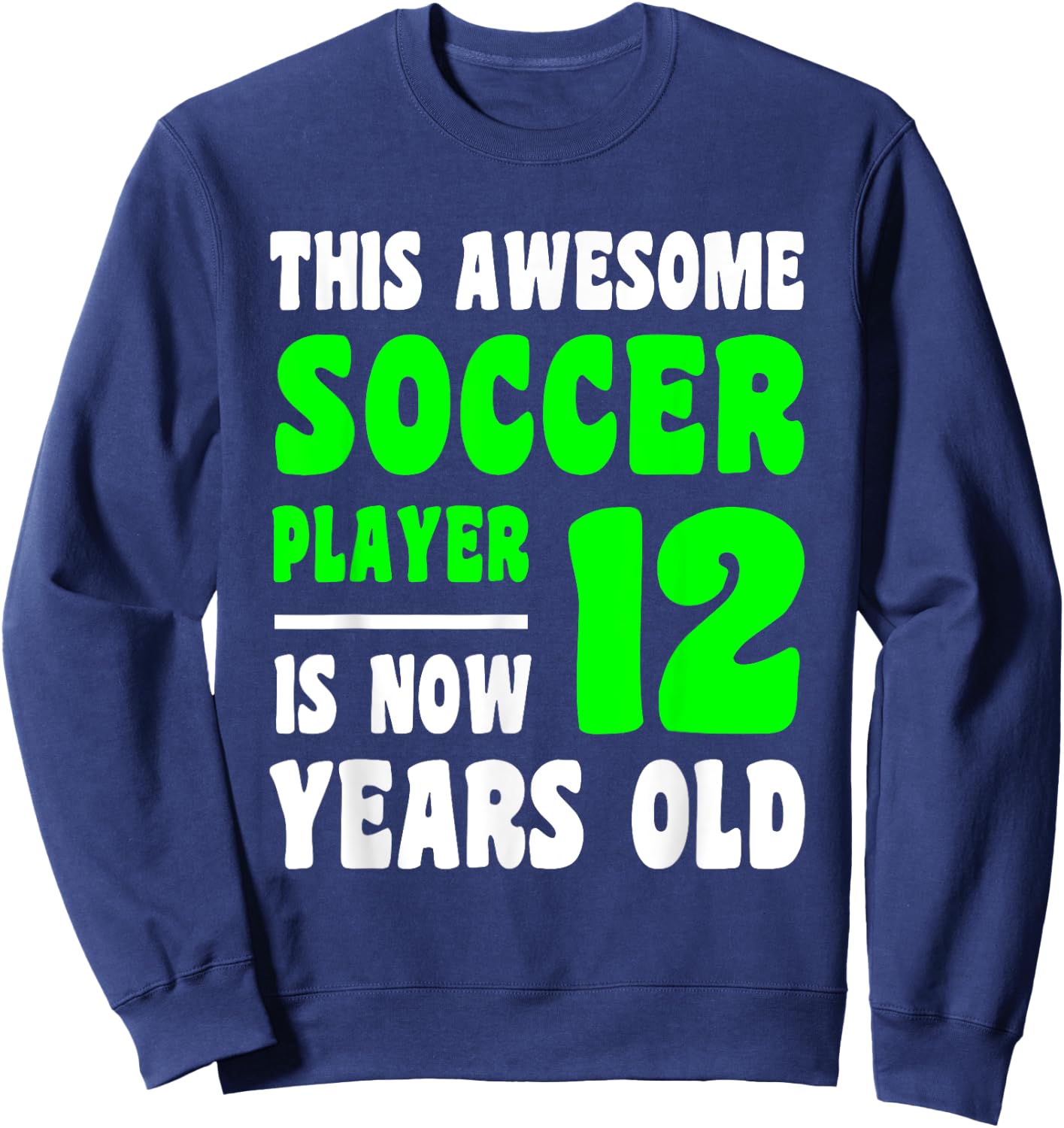 12 Year Old Happy 12th Birthday Soccer Player 12th Birthday Sweatshirt - Sweatshirt | Navy