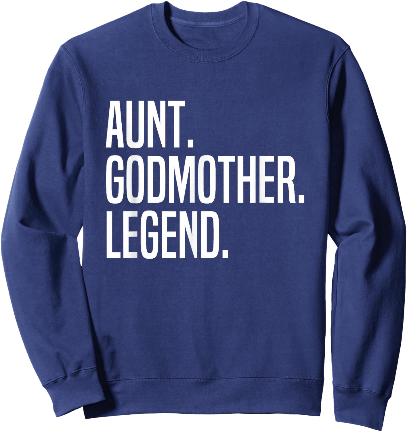 Aunt Godmother Legend Sweatshirt - Sweatshirt | Navy