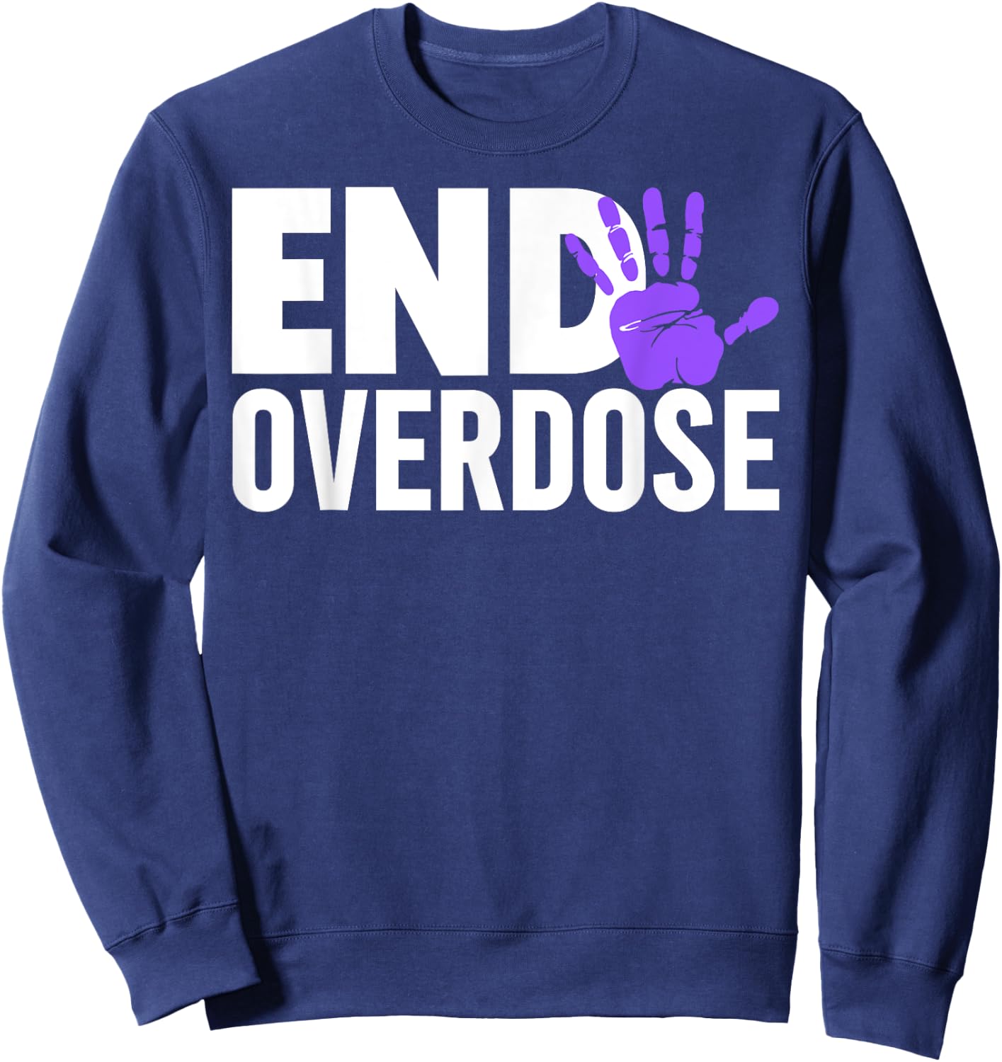 Overdose Awareness Shirt - End Overdose Awareness Sweatshirt - Sweatshirt | Navy