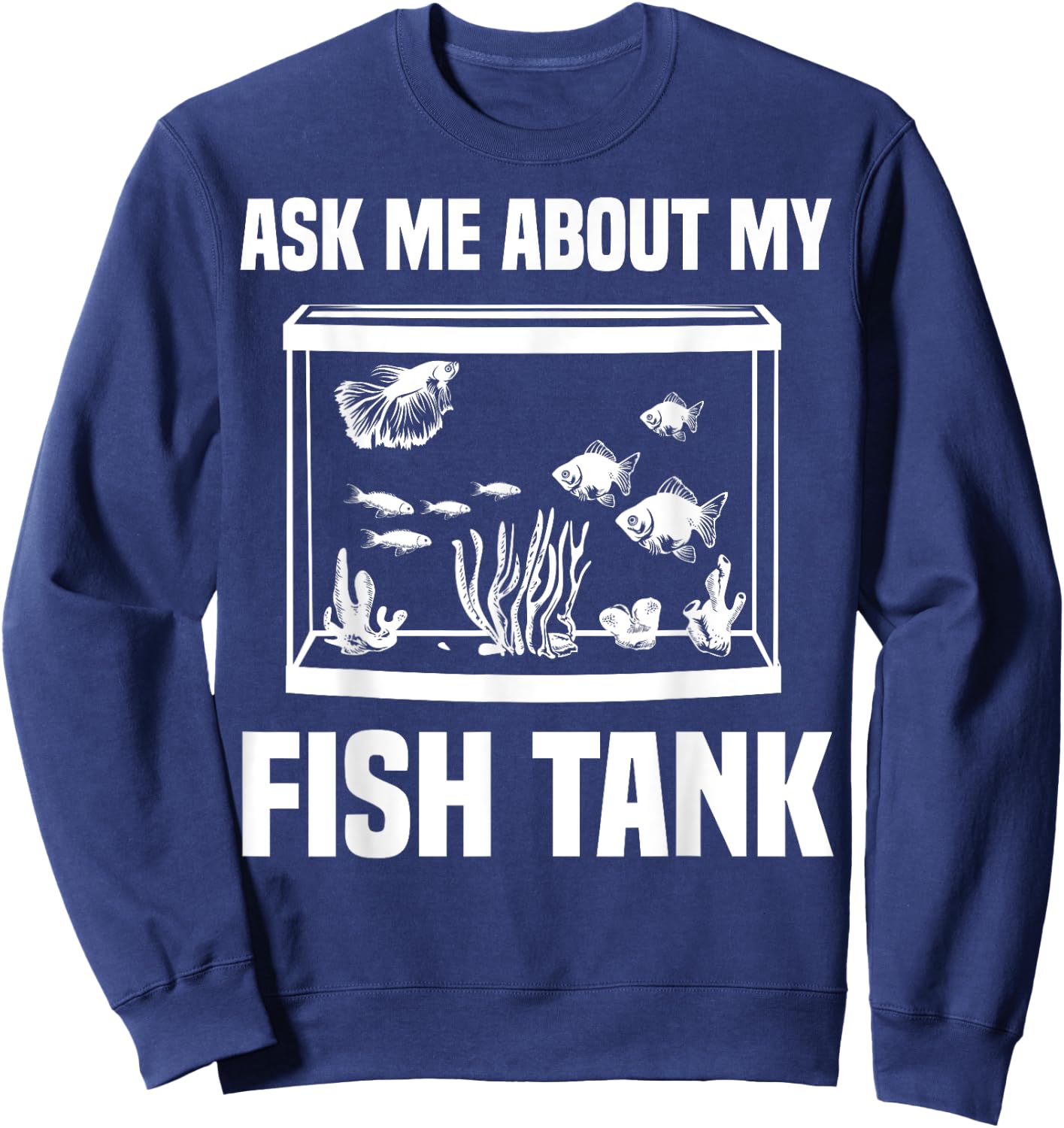 Funny Aquarium Saltwater Fish Tank Nerd Men Women Aquarists Sweatshirt - Sweatshirt | Navy