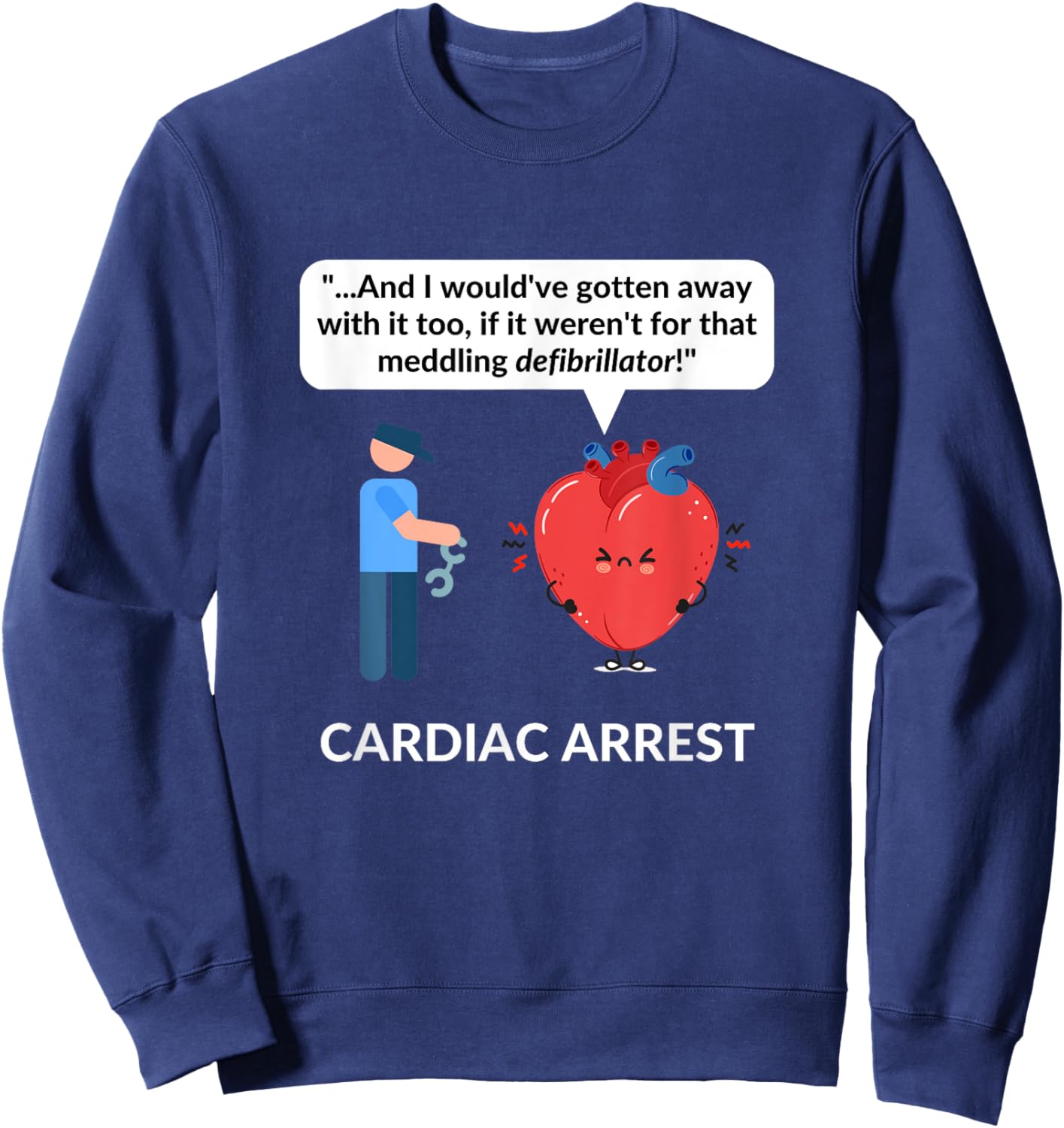 Cardiologist Doctor Gift CARDIOLOGY Cardiac Arrest Pun Funny Sweatshirt - Sweatshirt | Navy