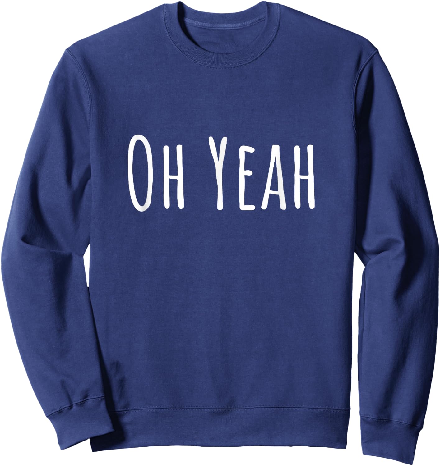 Oh yes, design for optimistic people. Oh yeah! Sweatshirt - Sweatshirt | Navy