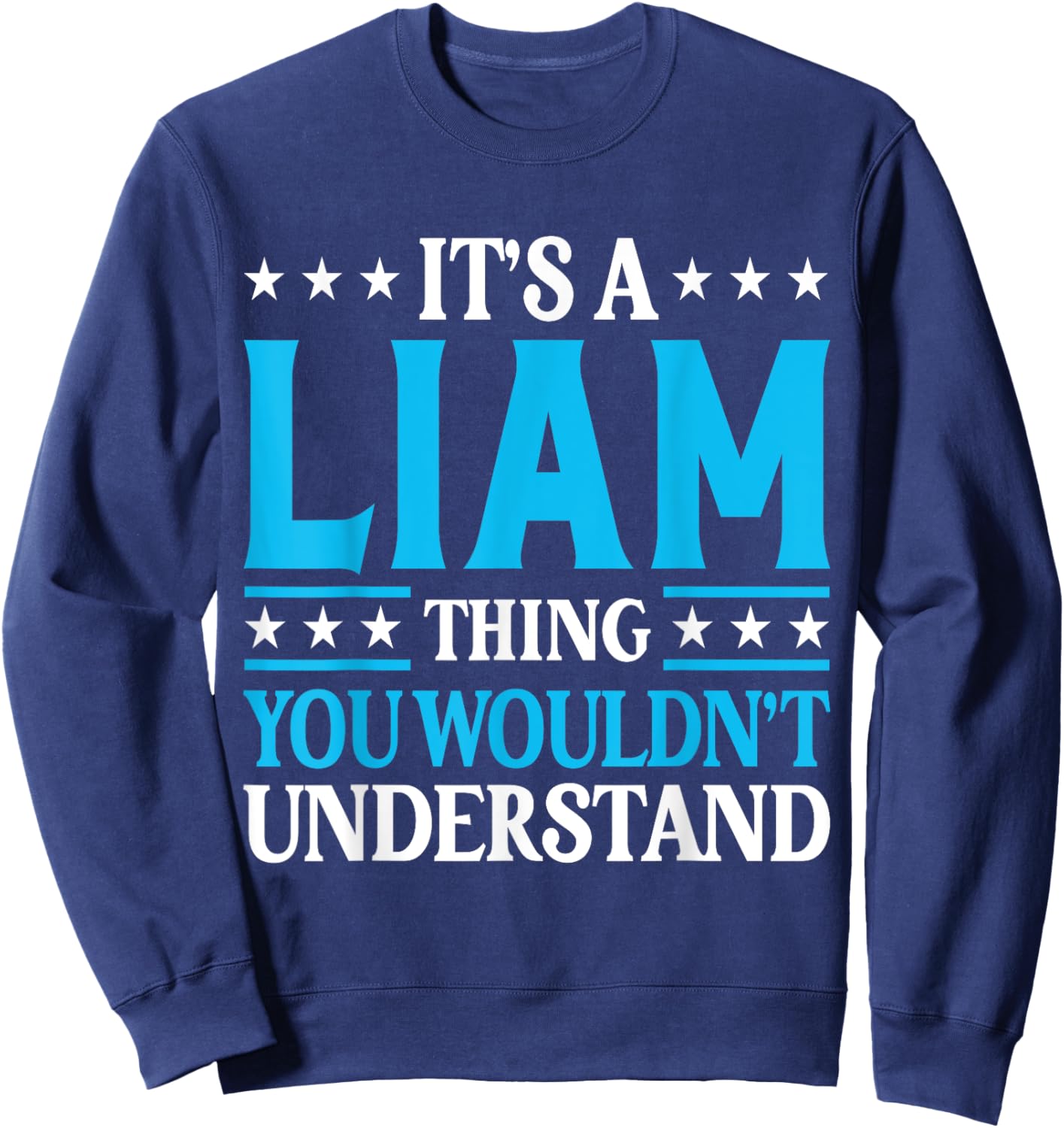It's A Liam Thing Wouldn't Understand Personal Name Liam Sweatshirt - Sweatshirt | Navy