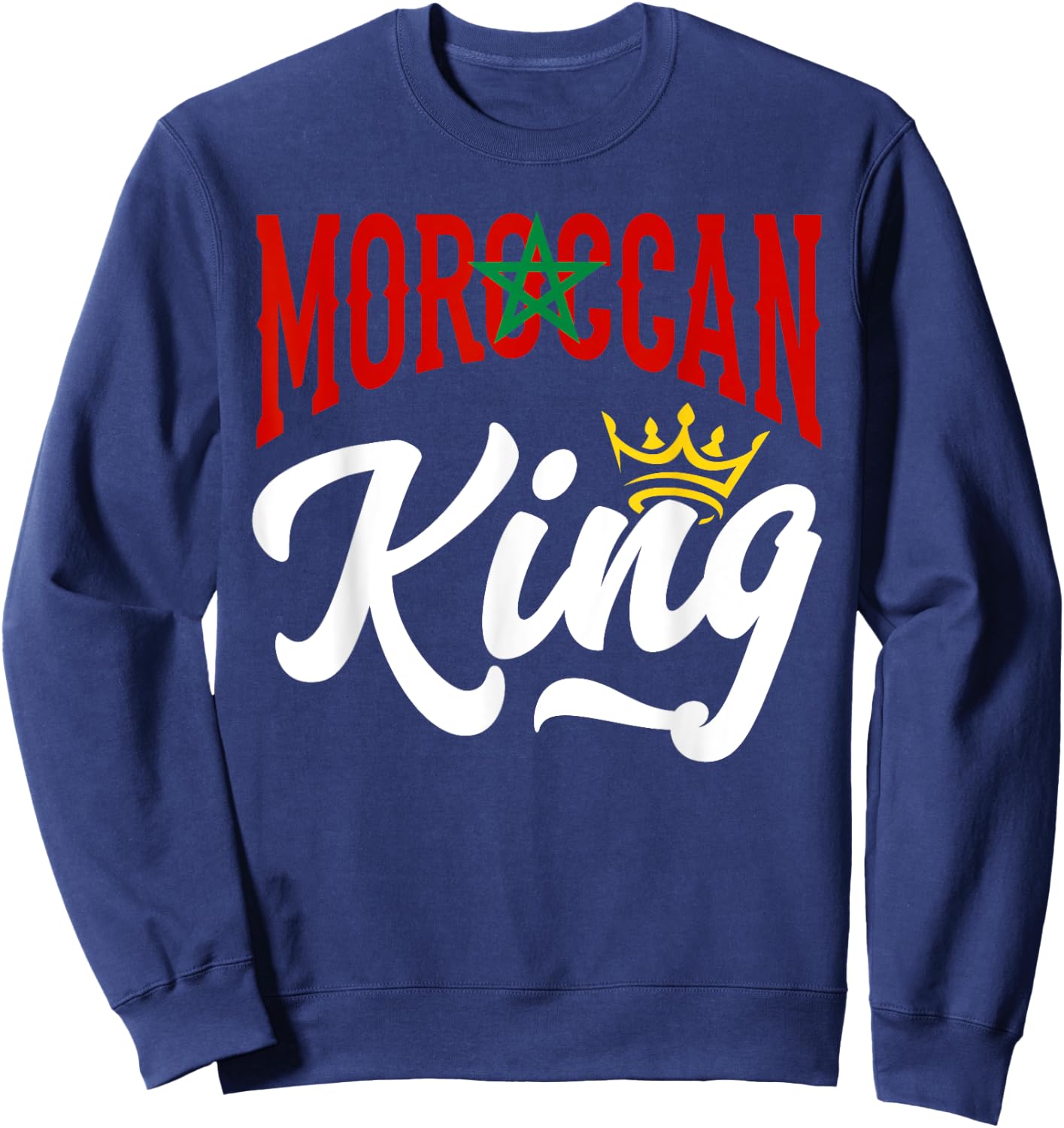 Moroccan King Morocco Moroccan Morocco Flag Sweatshirt - Sweatshirt | Navy