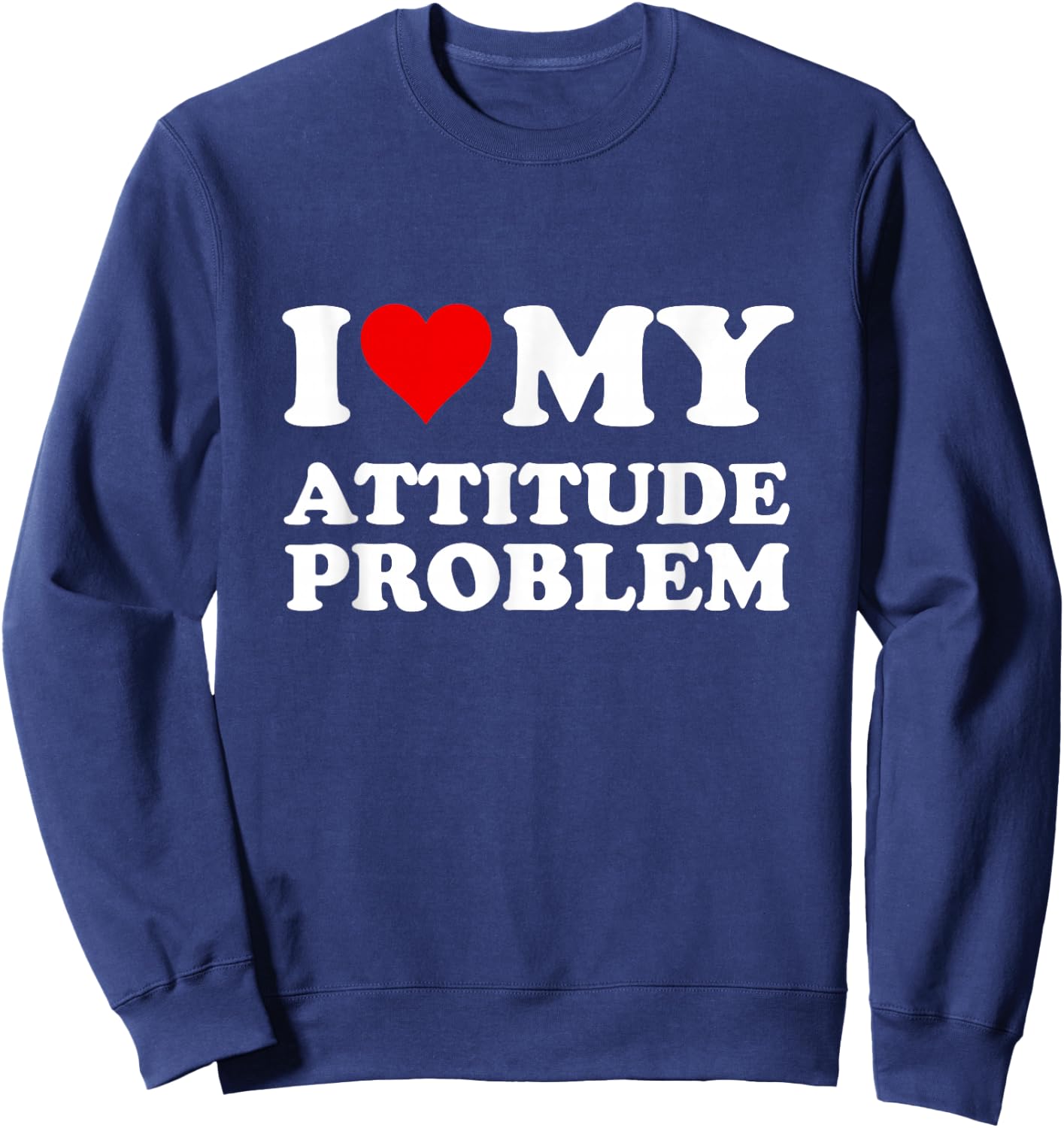 Red Heart I Love My Attitude Problem Sweatshirt - Sweatshirt | Navy