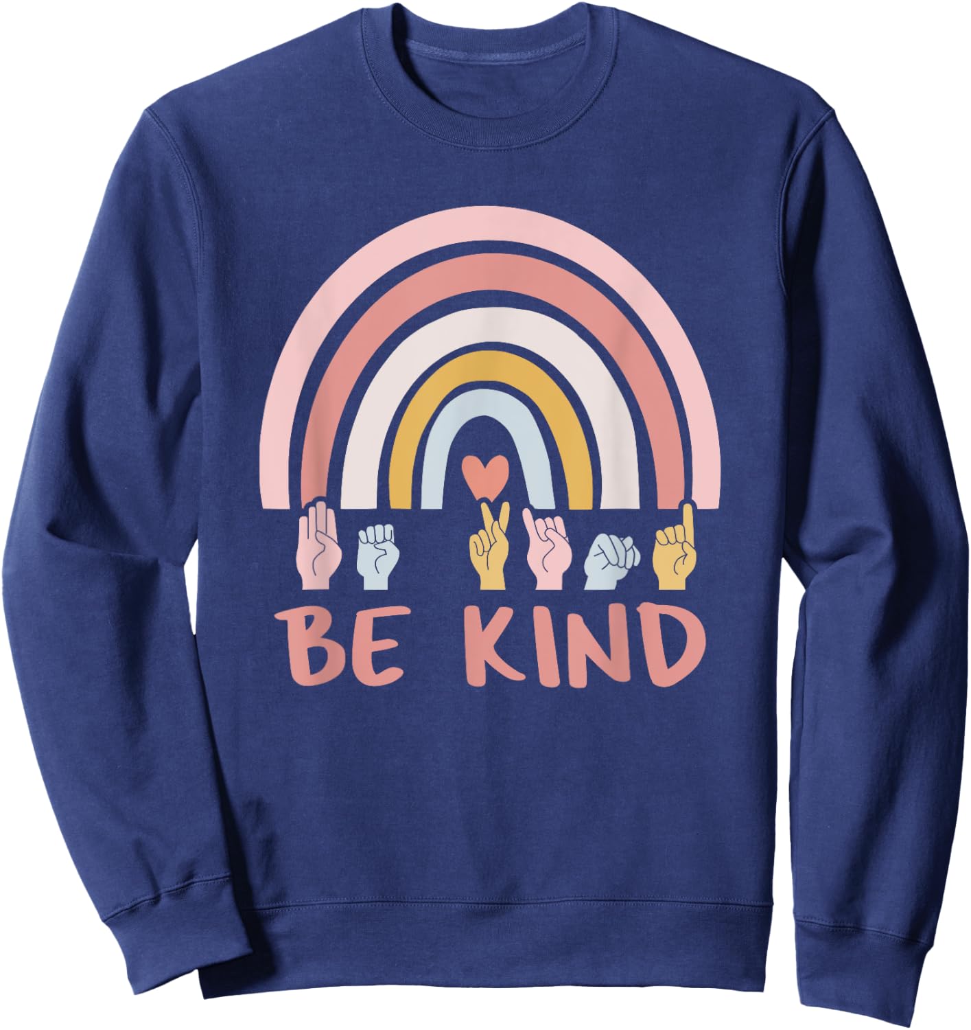 Be Kind ASL Sign Language Deaf SPED Teacher Kids Men Women Sweatshirt - Sweatshirt | Navy