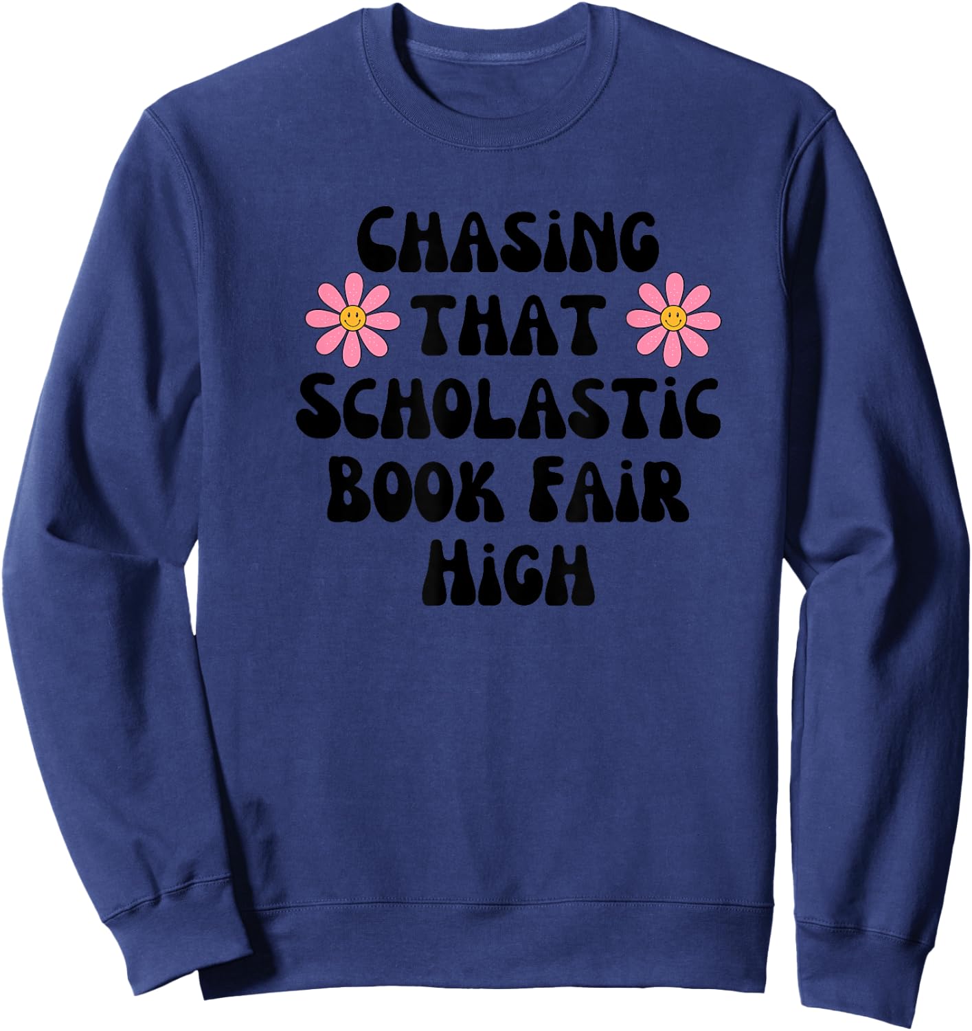 Chasing That Scholastic Book Fair High Sweatshirt - Sweatshirt | Navy