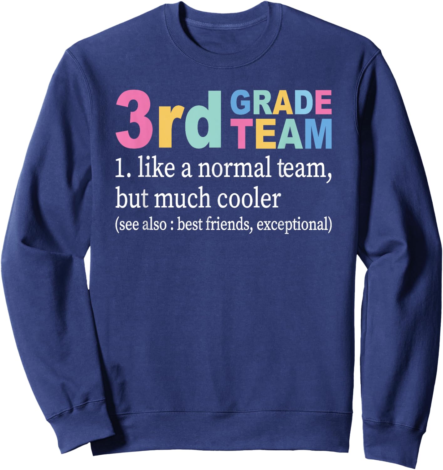 Teacher 3rd Grade Team Like A Normal Team But Much Cooler Sweatshirt - Sweatshirt | Navy