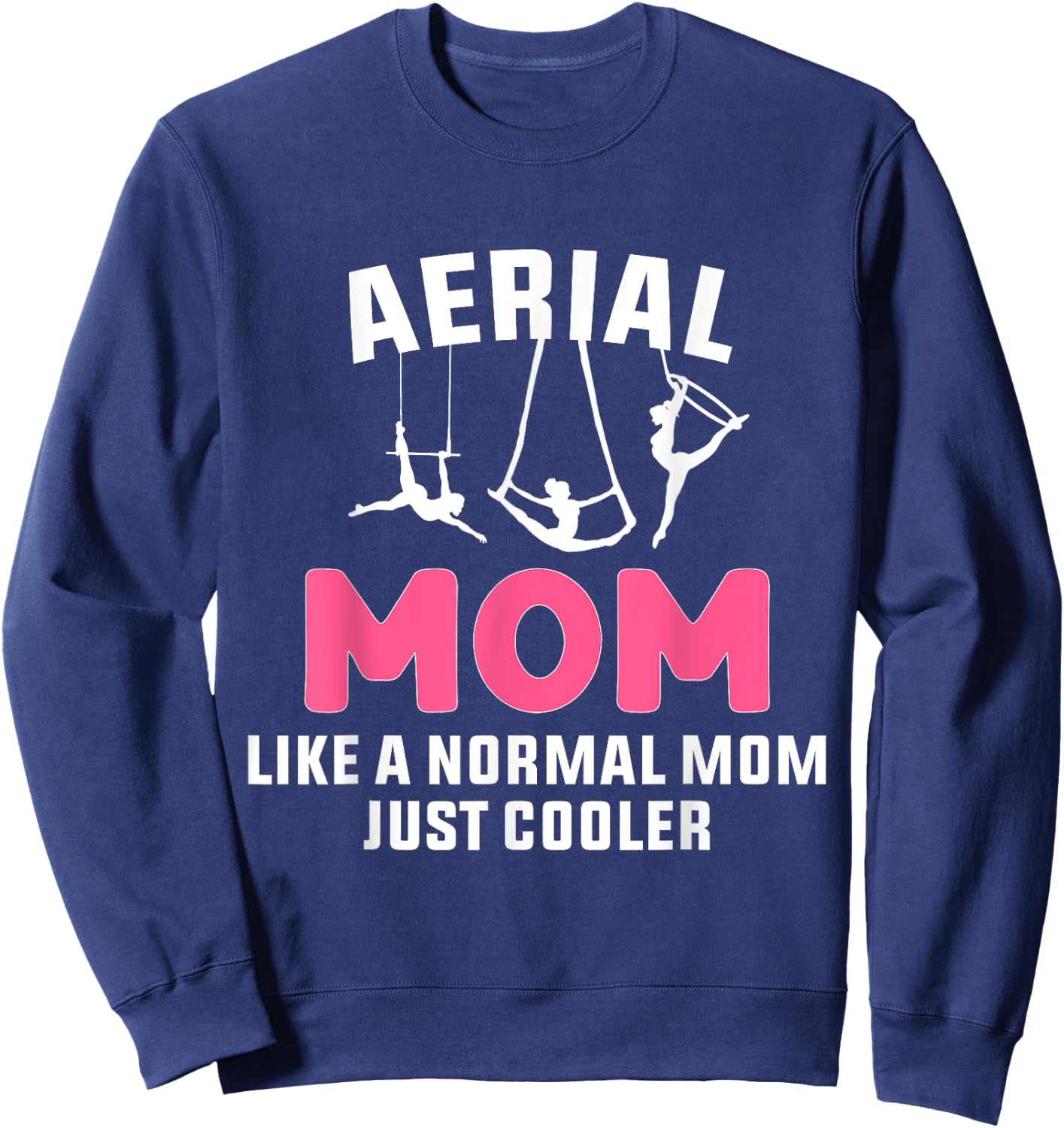 Cooler Aerial Mom Aerialist Dancer Circus Sweatshirt - Sweatshirt | Navy