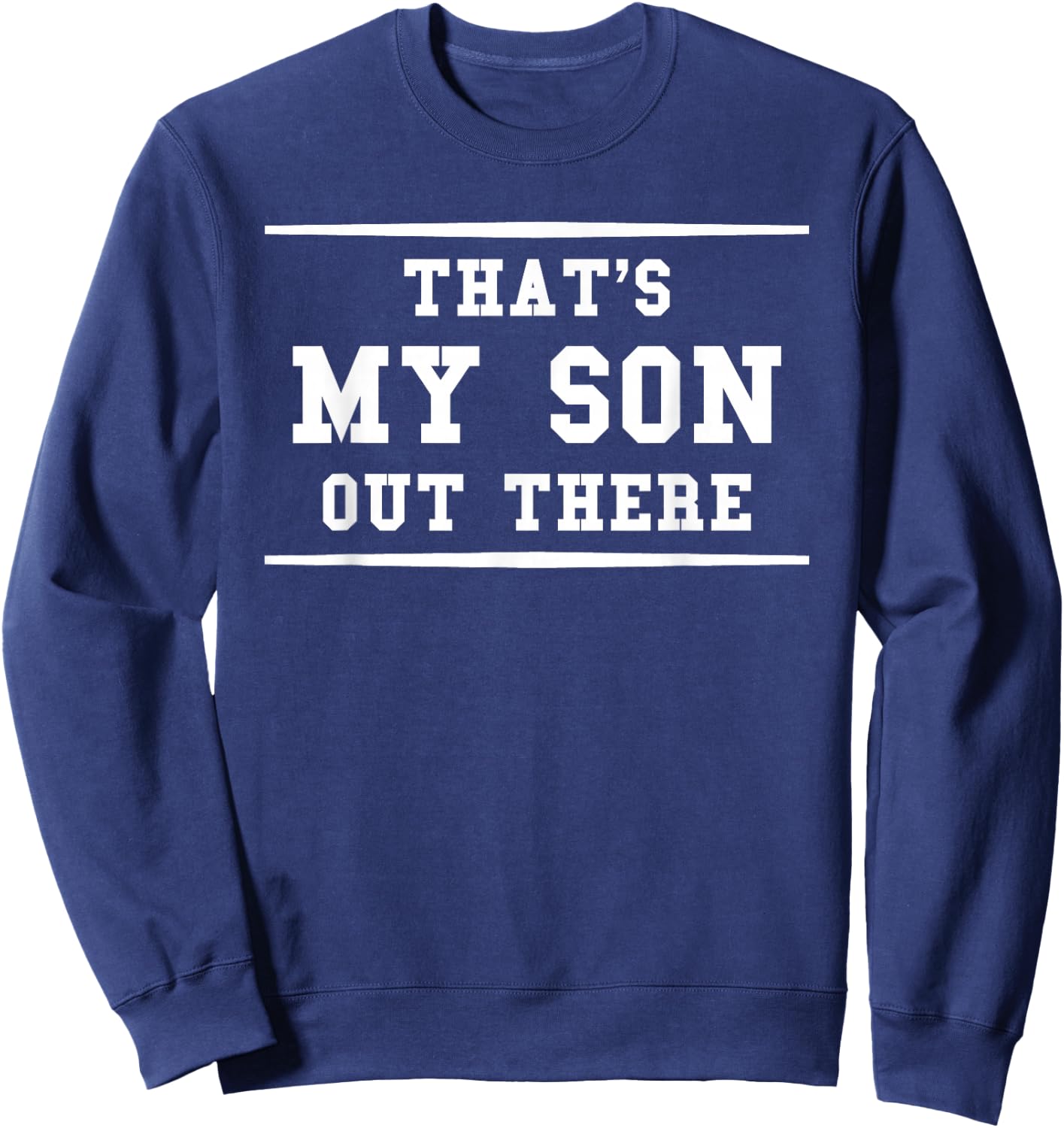 That's My Son Out There Sports Mom Dad Fan Sweatshirt - Sweatshirt | Navy