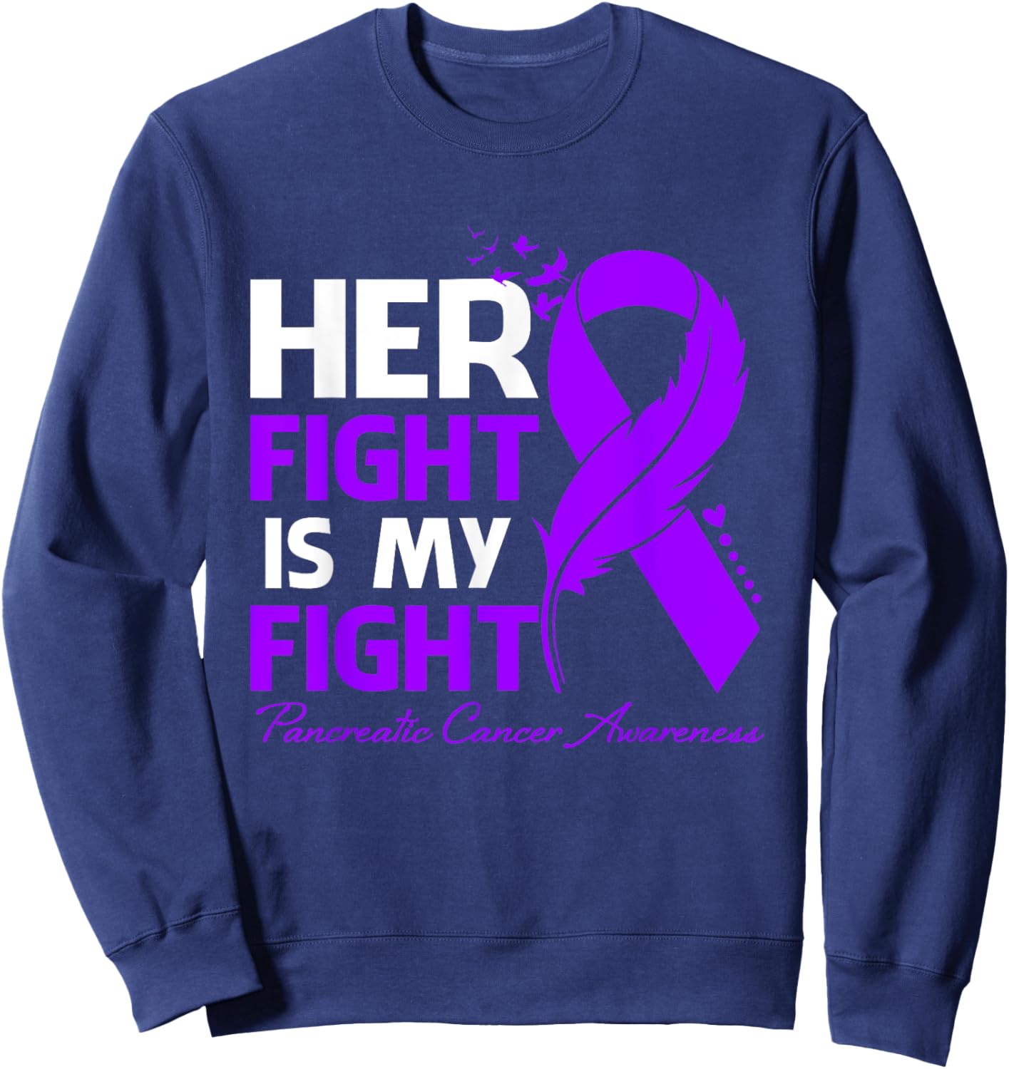 Her Fight Is My Fight Pancreatic Cancer Awareness Feather Sweatshirt - Sweatshirt | Navy