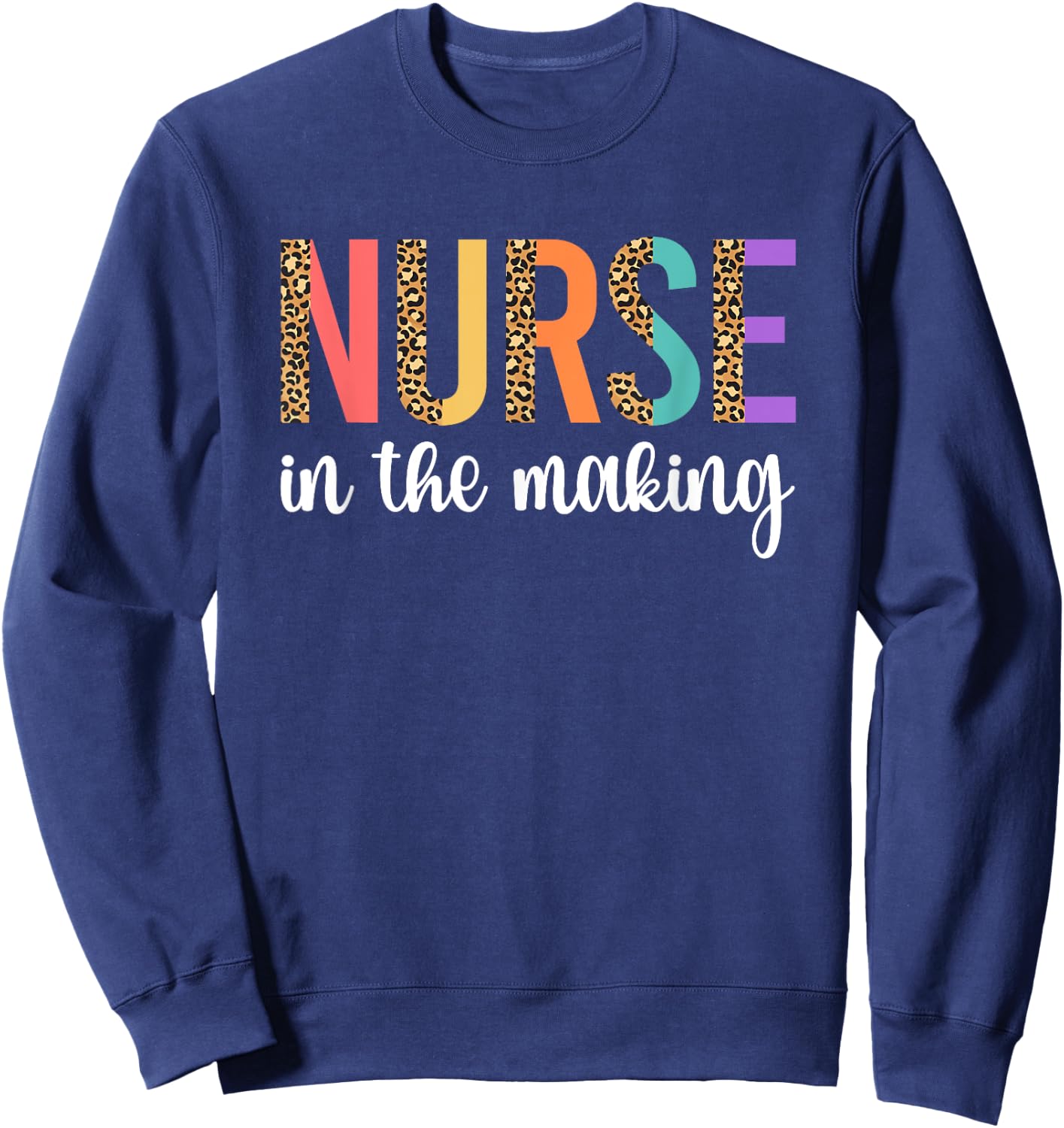 Nurse In The Making Future Nurse Nursing Student Nurse To Be Sweatshirt - Sweatshirt | Navy