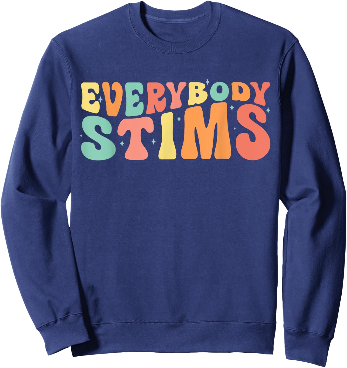 Everybody Stims Neurodiversity Acceptance SPED Teacher Women Sweatshirt - Sweatshirt | Navy