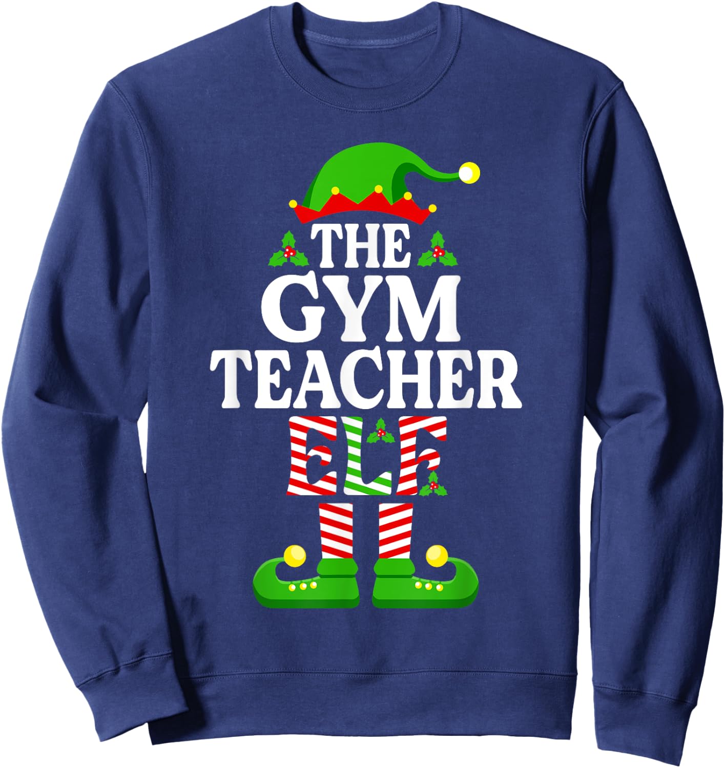 The Gym Teacher Elf Shirt Funny Christmas Family Matching Sweatshirt - Sweatshirt | Navy
