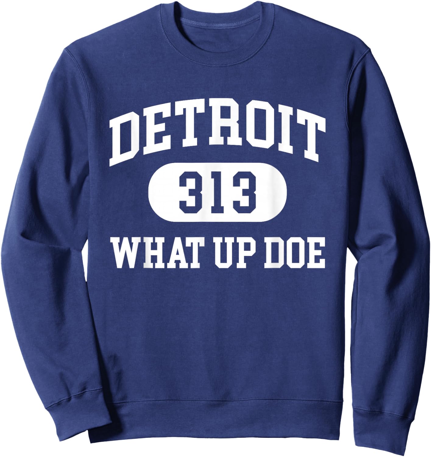 What Up Doe 313 Detroit Sweatshirt - Sweatshirt | Navy