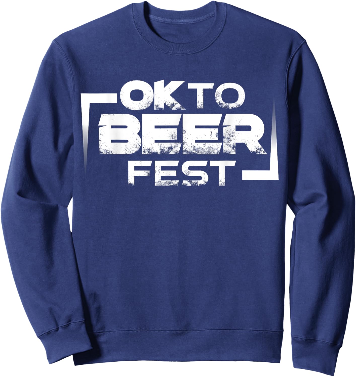 Funny OK To BEER Fest - Oktoberfest Sweatshirt - Sweatshirt | Navy