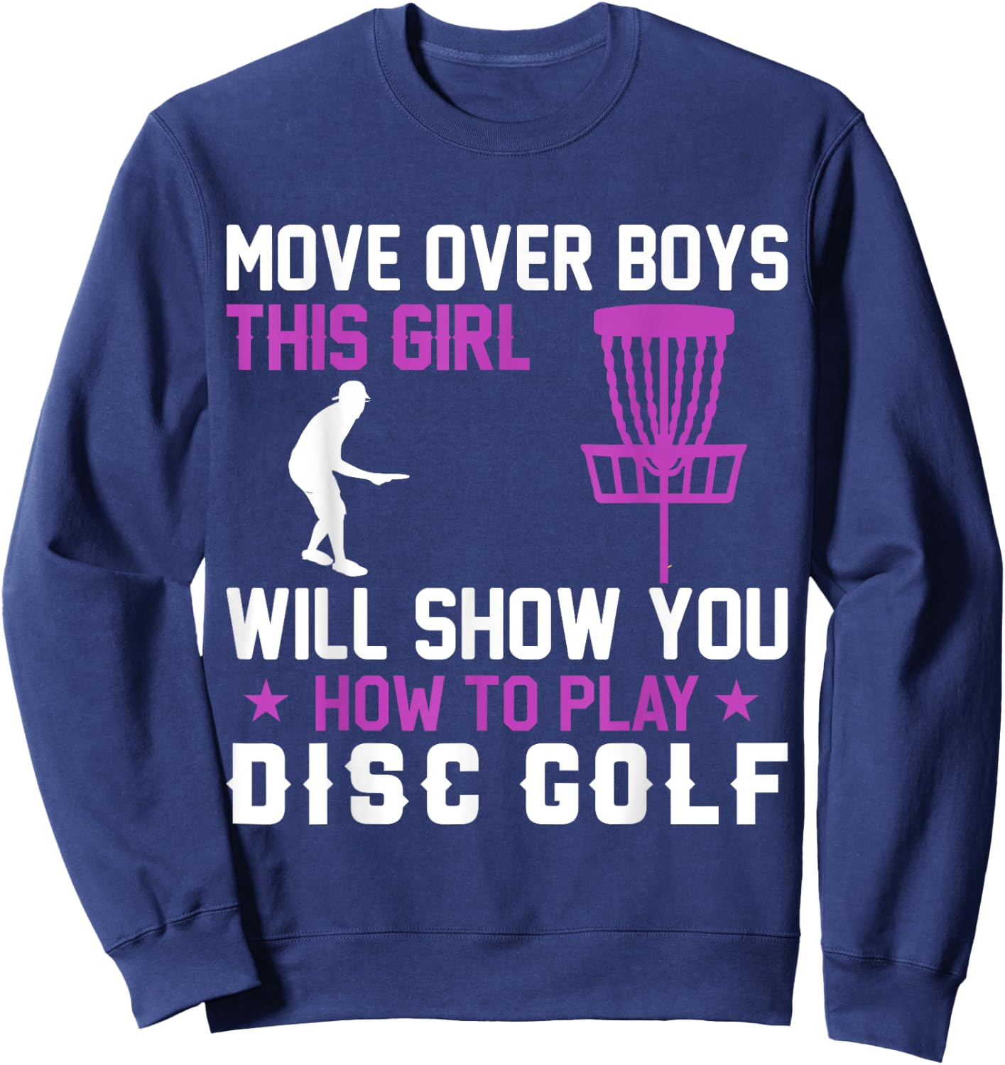 Move Over Boys This Girl Will Show You How To Play Disc Golf Sweatshirt - Sweatshirt | Navy