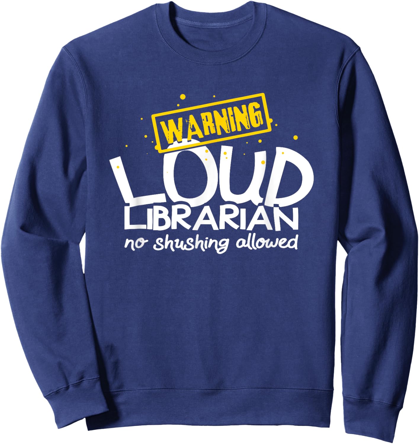 Warning Loud Librarian Library Bookkeeper Book reading Sweatshirt - Sweatshirt | Navy