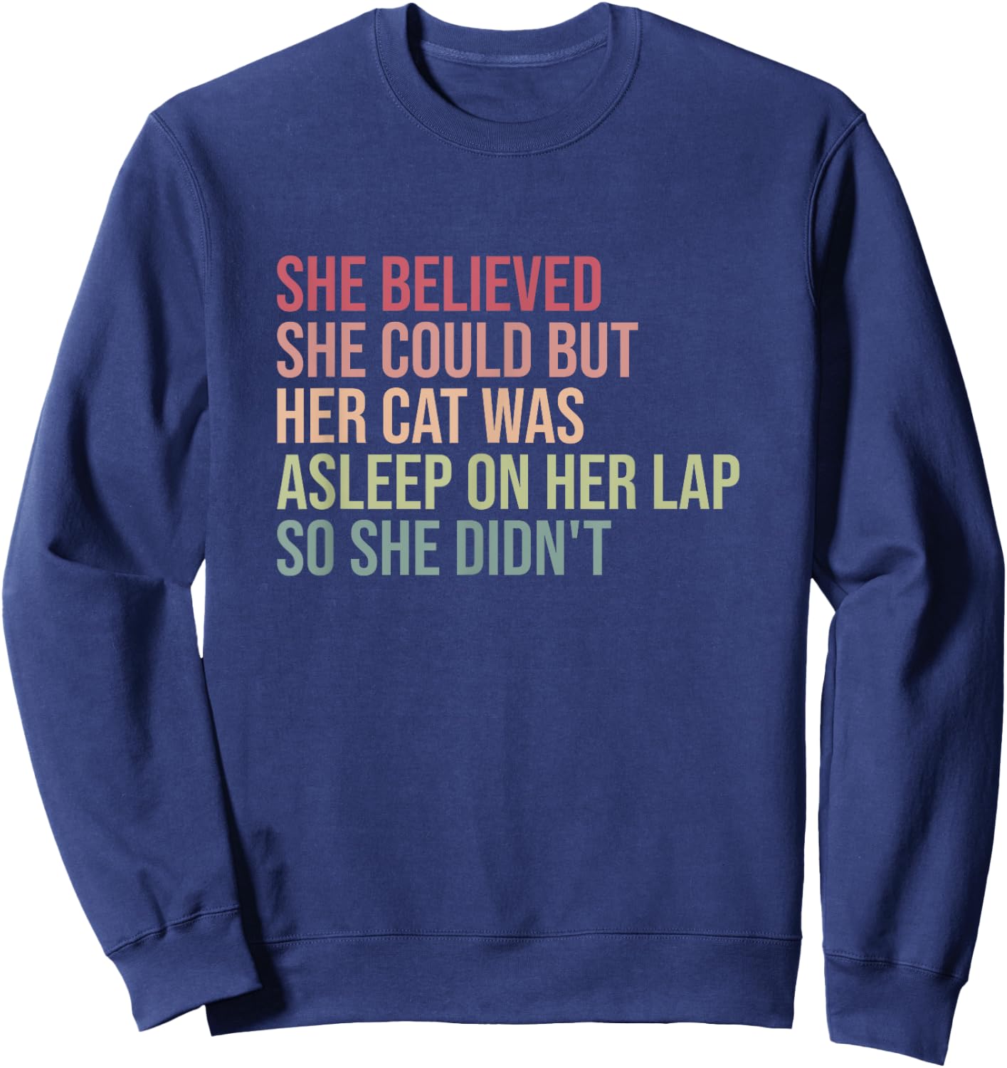 She Believed She Could But Her Cat Was Asleep On Her Lap Women Sweatshirt - Sweatshirt | Navy
