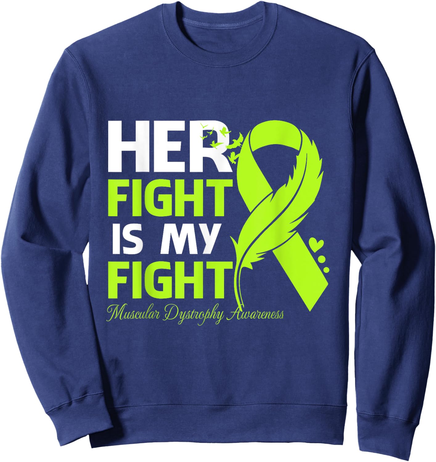Her Fight Is My Fight Muscular Dystrophy Awareness Feather Sweatshirt - Sweatshirt | Navy
