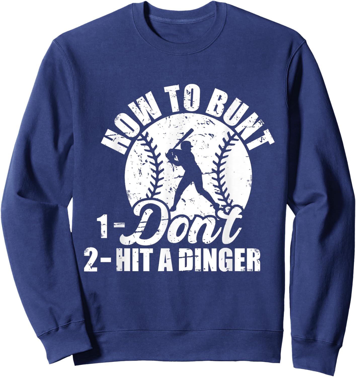 How To Bunt Don't Hit A Dinger Funny For Baseball Players Sweatshirt - Sweatshirt | Navy