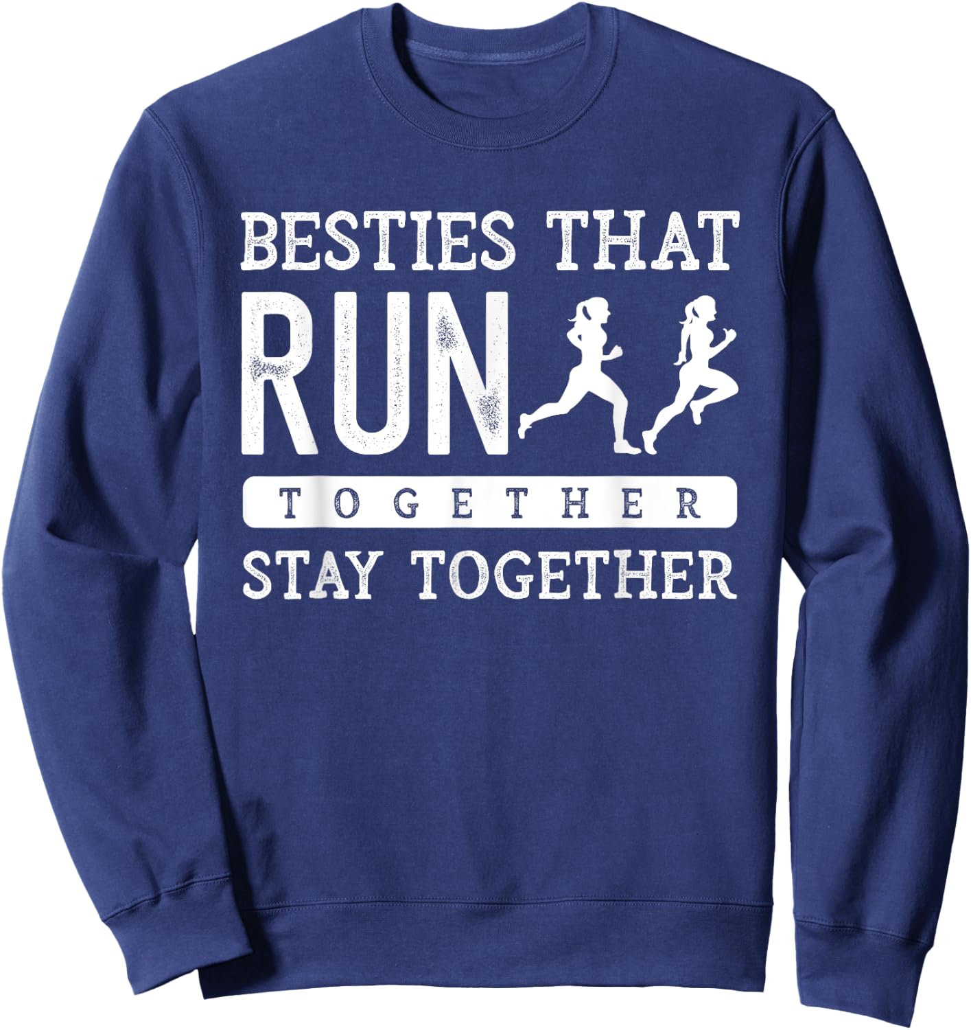 Besties Run Together BFF Best Friend Marathon Running Saying Sweatshirt - Sweatshirt | Navy