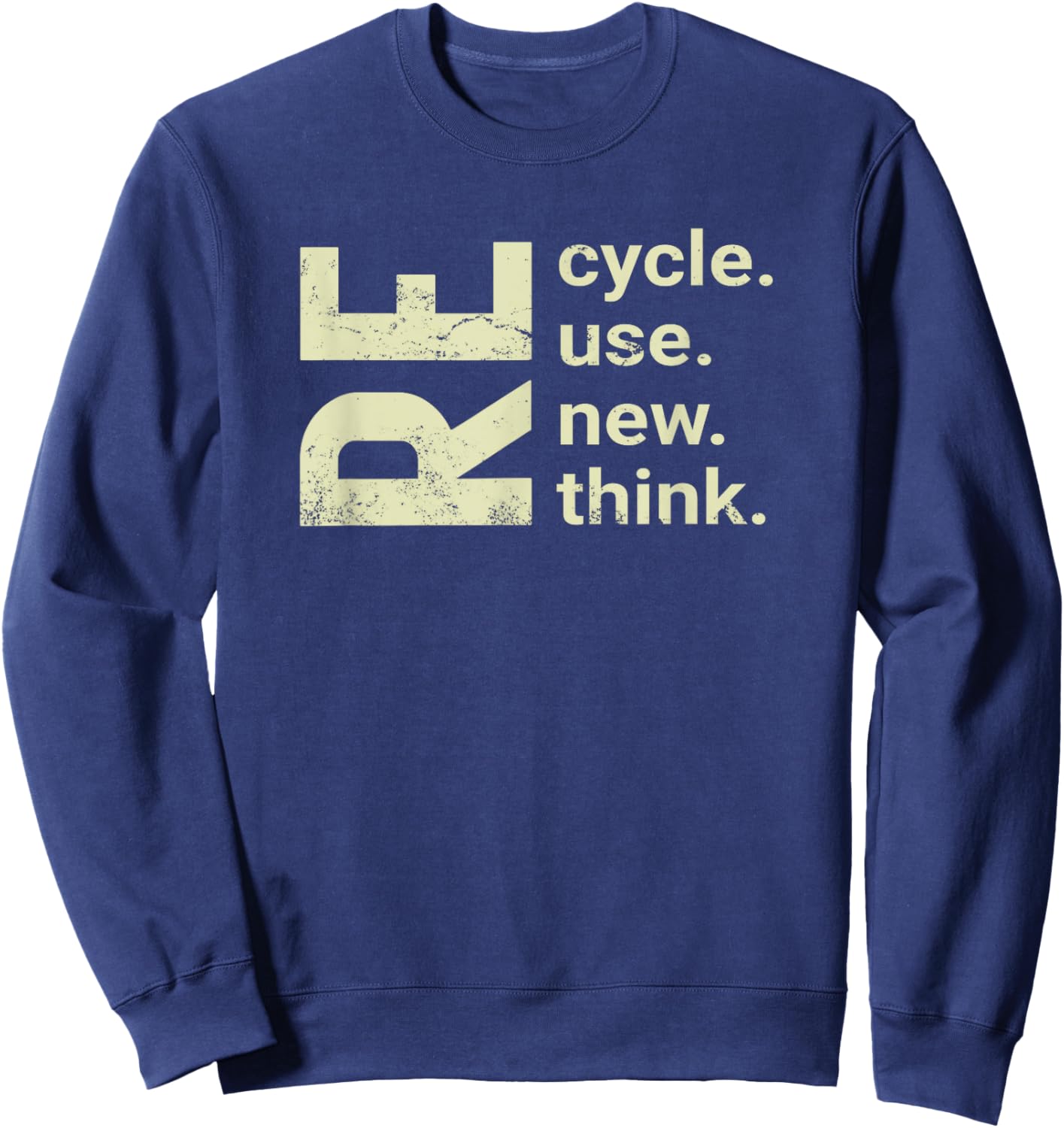 RE Cycle Use New Think, recycle reuse renew rethink Sweatshirt - Sweatshirt | Navy