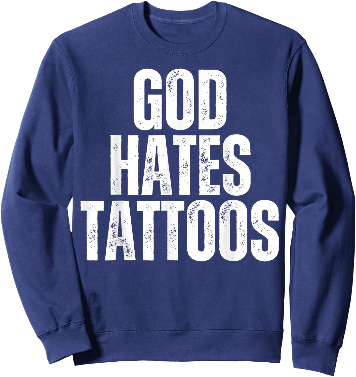 God Hates Tattoos Tattooing Anti Tattoo Sweatshirt - Sweatshirt | Navy