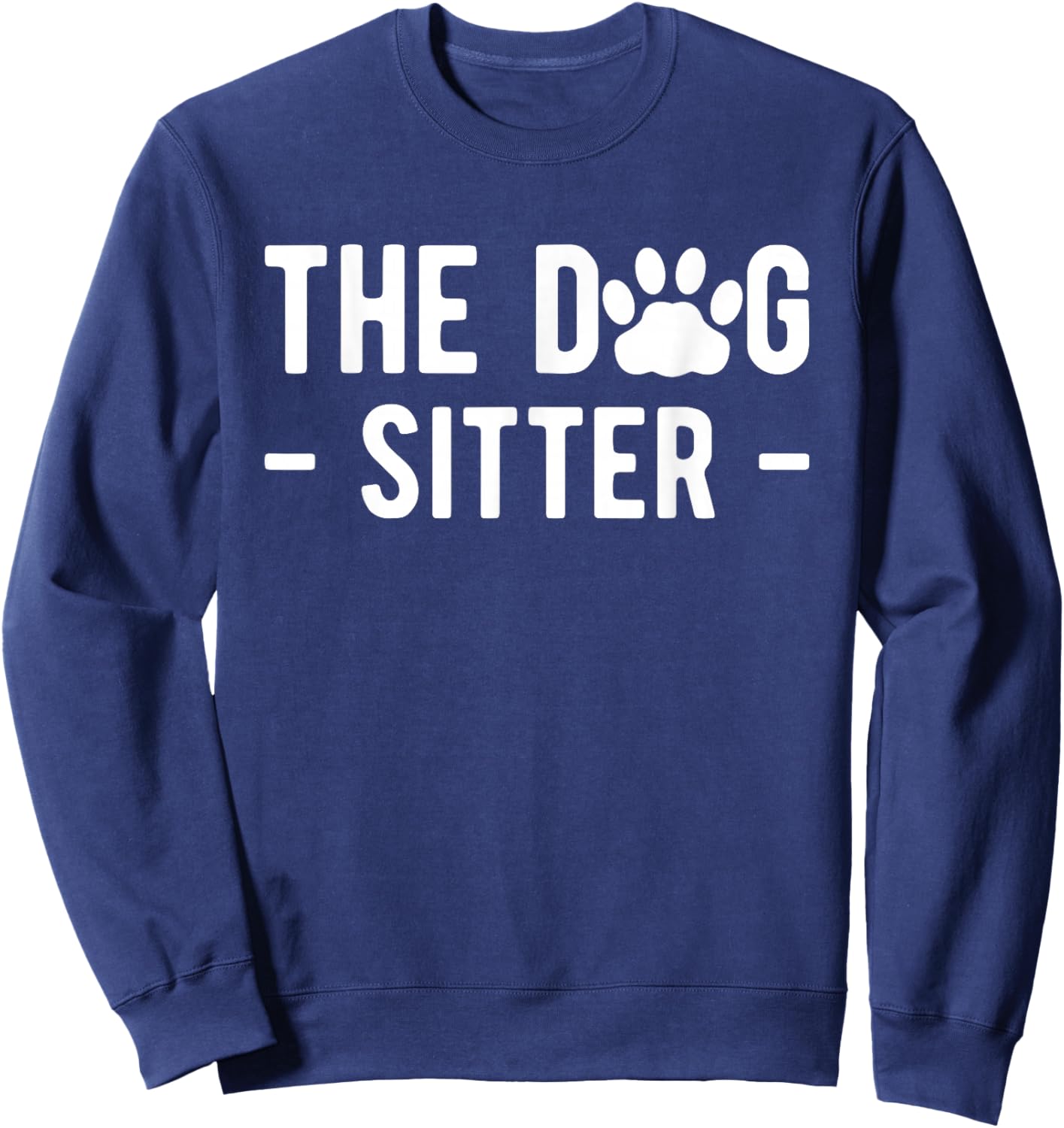 The Dog Sitter Dog Sitter Animal Pet Caretaker Sweatshirt - Sweatshirt | Navy