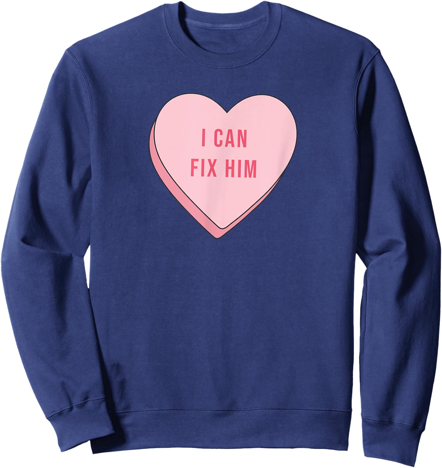 I Can Fix Him Funny Cute Relationship Quote Saying Kawaii Sweatshirt - Sweatshirt | Navy