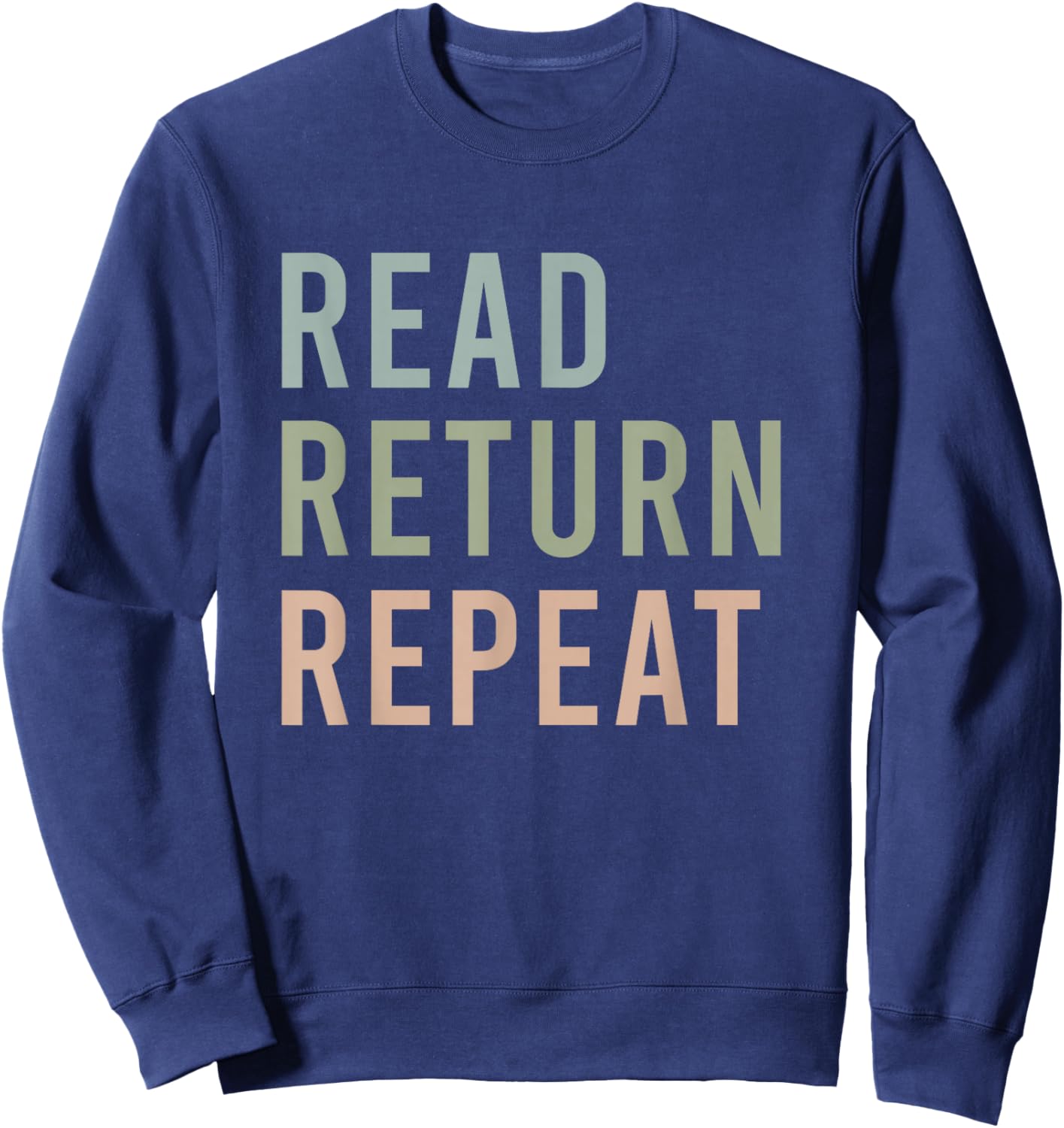 Read Return Repeat Reading Librarian Bookworm Book Lover Sweatshirt - Sweatshirt | Navy